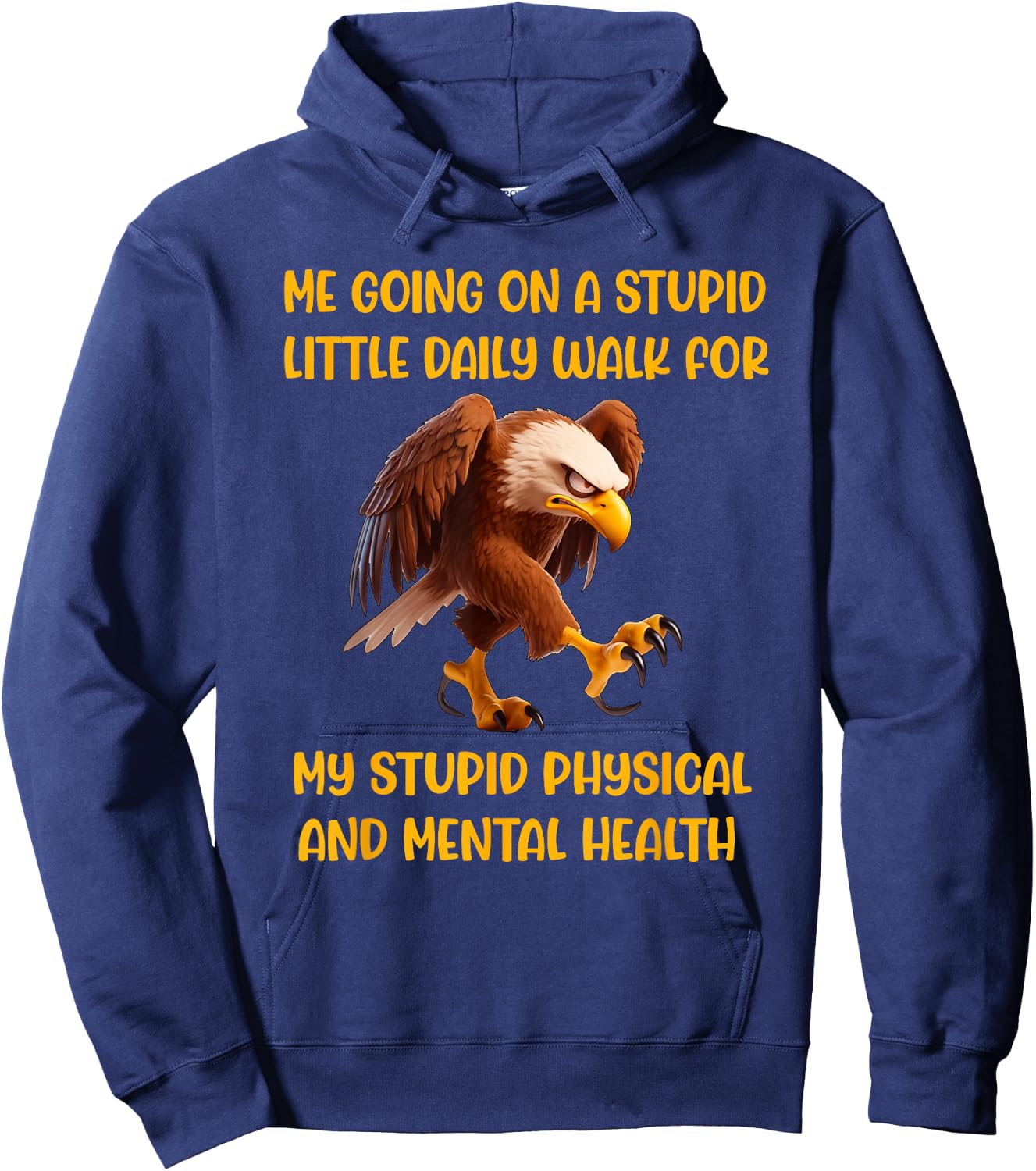 Stupid walk physical mental health fed up eagle sarcasm wry Hoodie - Hoodie | Navy