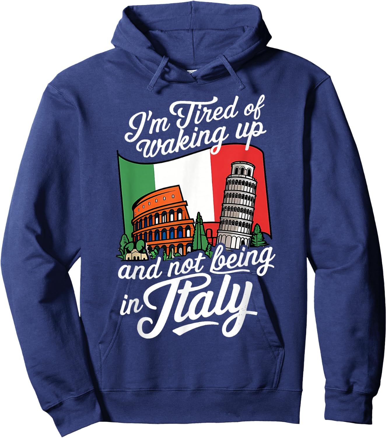 I'm Tired of Waking Up and Not Being in Italy Hoodie - Hoodie | Navy
