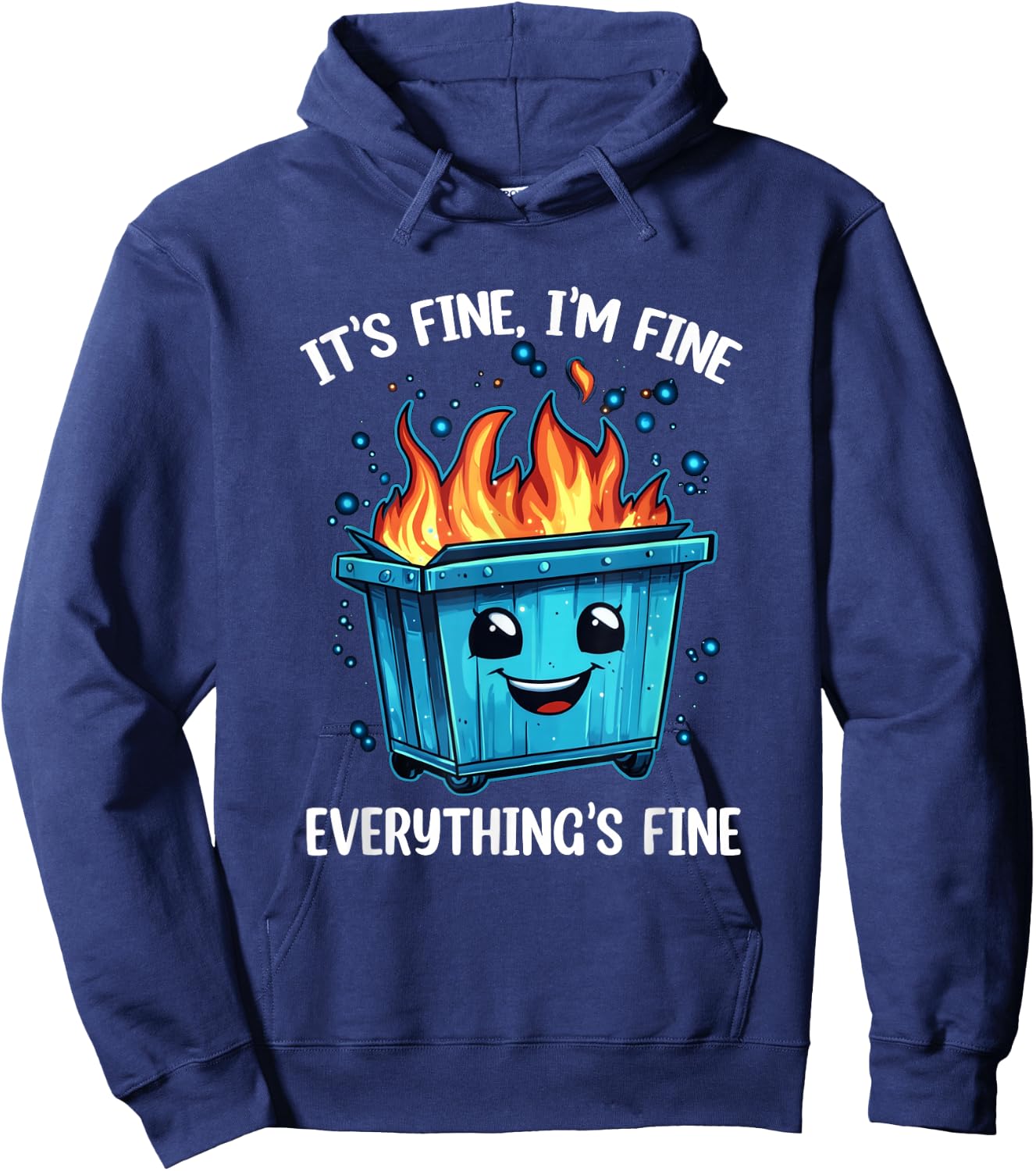 It's Fine I'm Fine Everything Is Fine Dumpster On Fire Hoodie - Hoodie | Navy