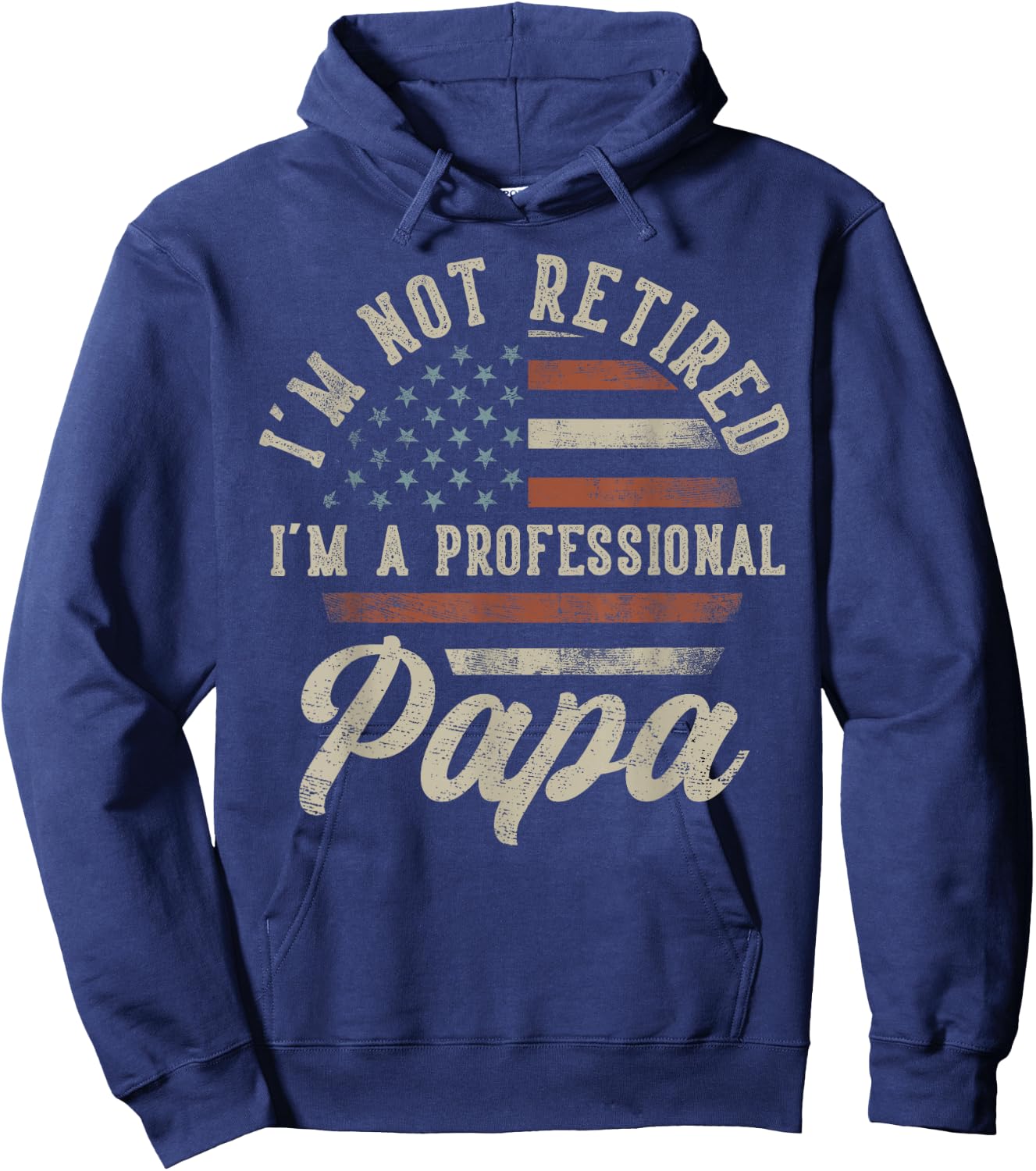 I'm Not Retired I'm A Professional Papa Funny Retirement Hoodie - Hoodie | Navy
