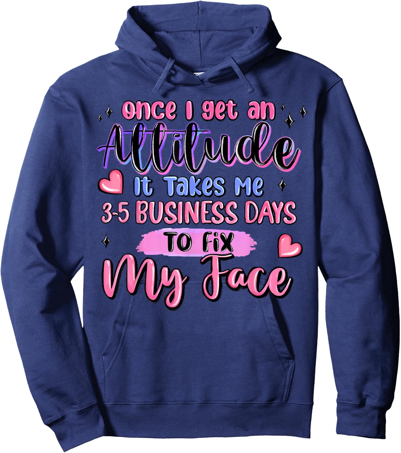 Once I Get an Attitude It Takes Me 3-5 Business Days to Fix Hoodie - Hoodie | Navy