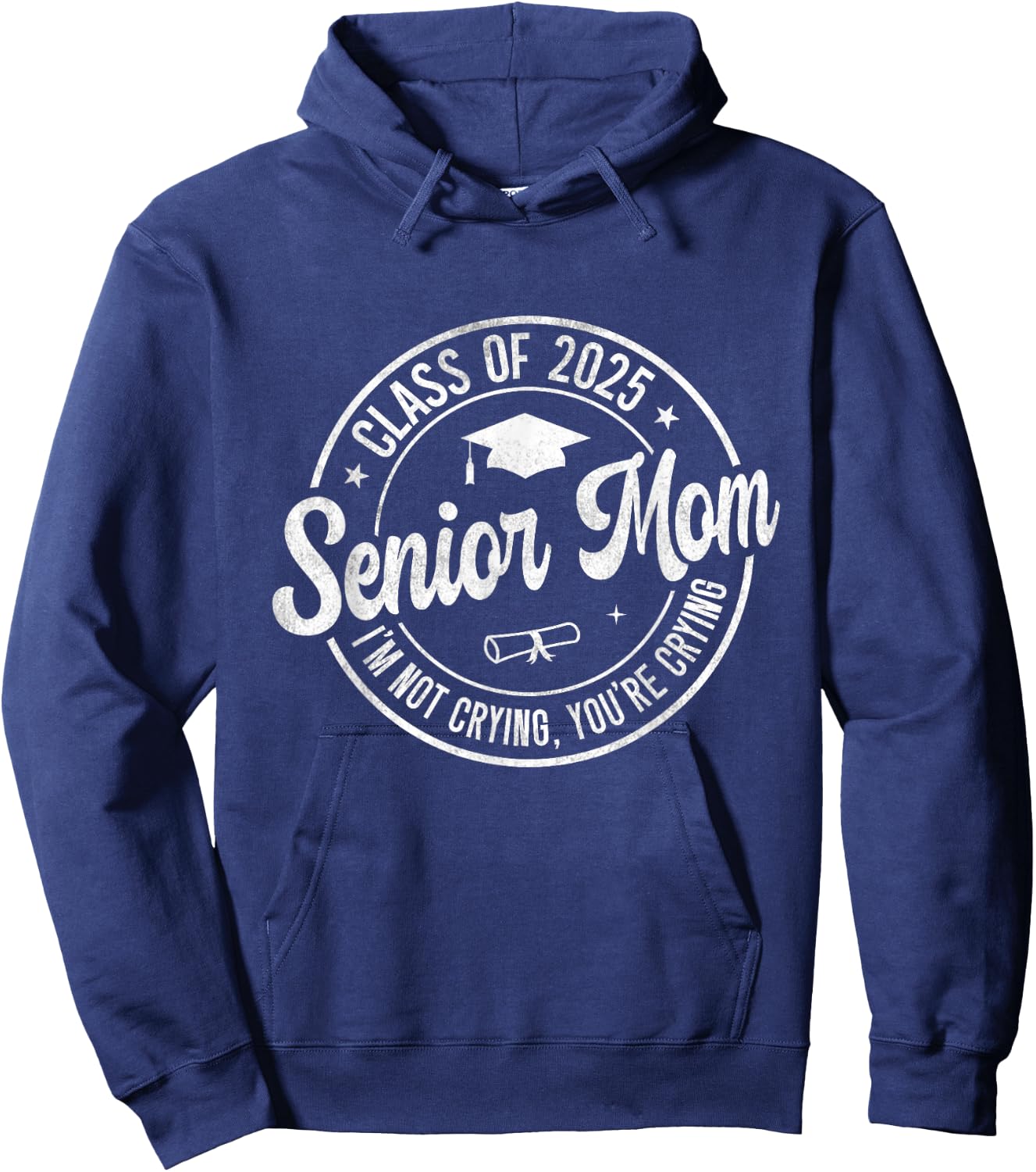 Proud Senior Mom Class of 2025 I'm Not Crying You're Crying Hoodie - Hoodie | Navy