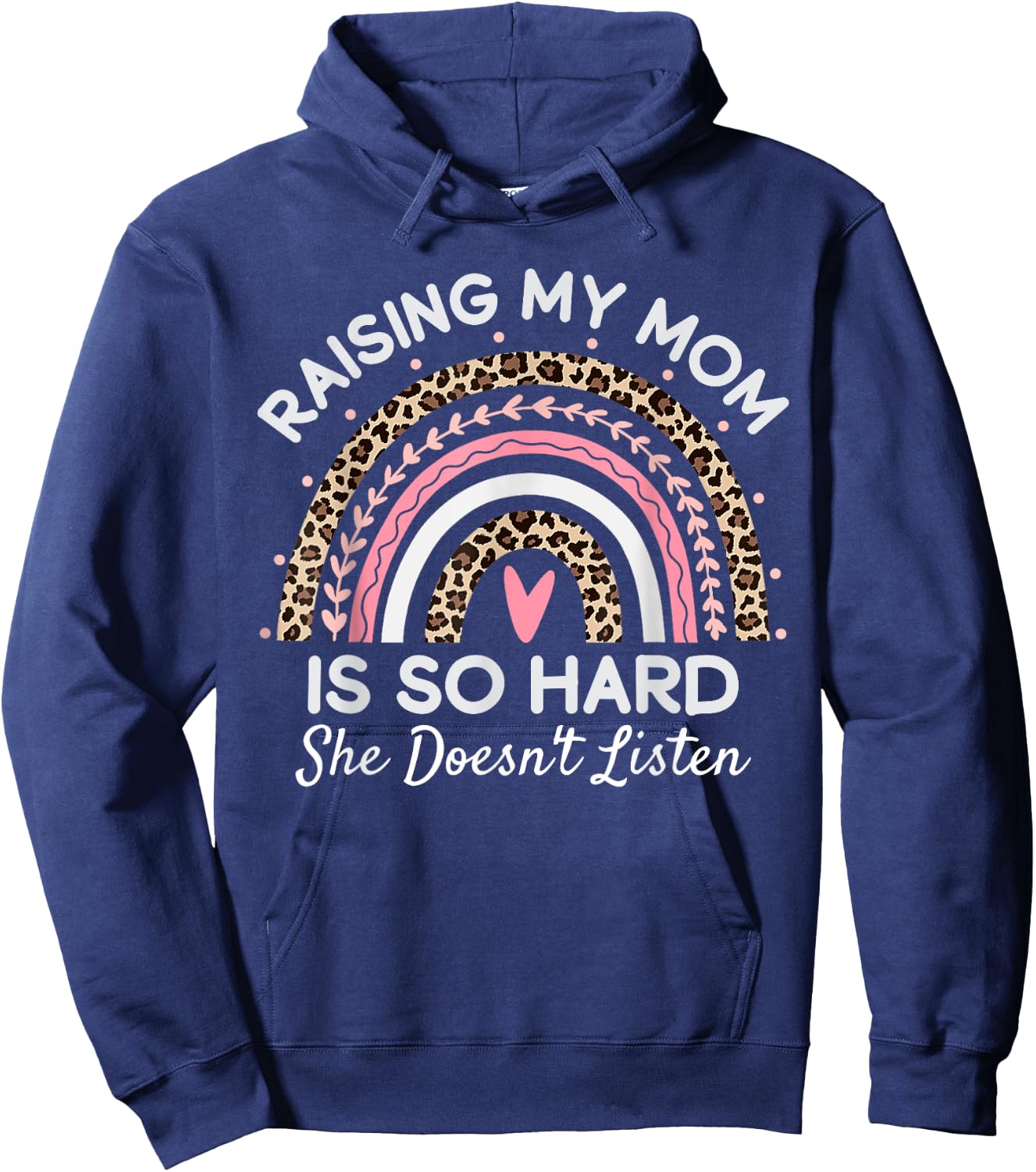 Raising My Mom Is So Hard She Doesn't Listen Hoodie - Hoodie | Navy
