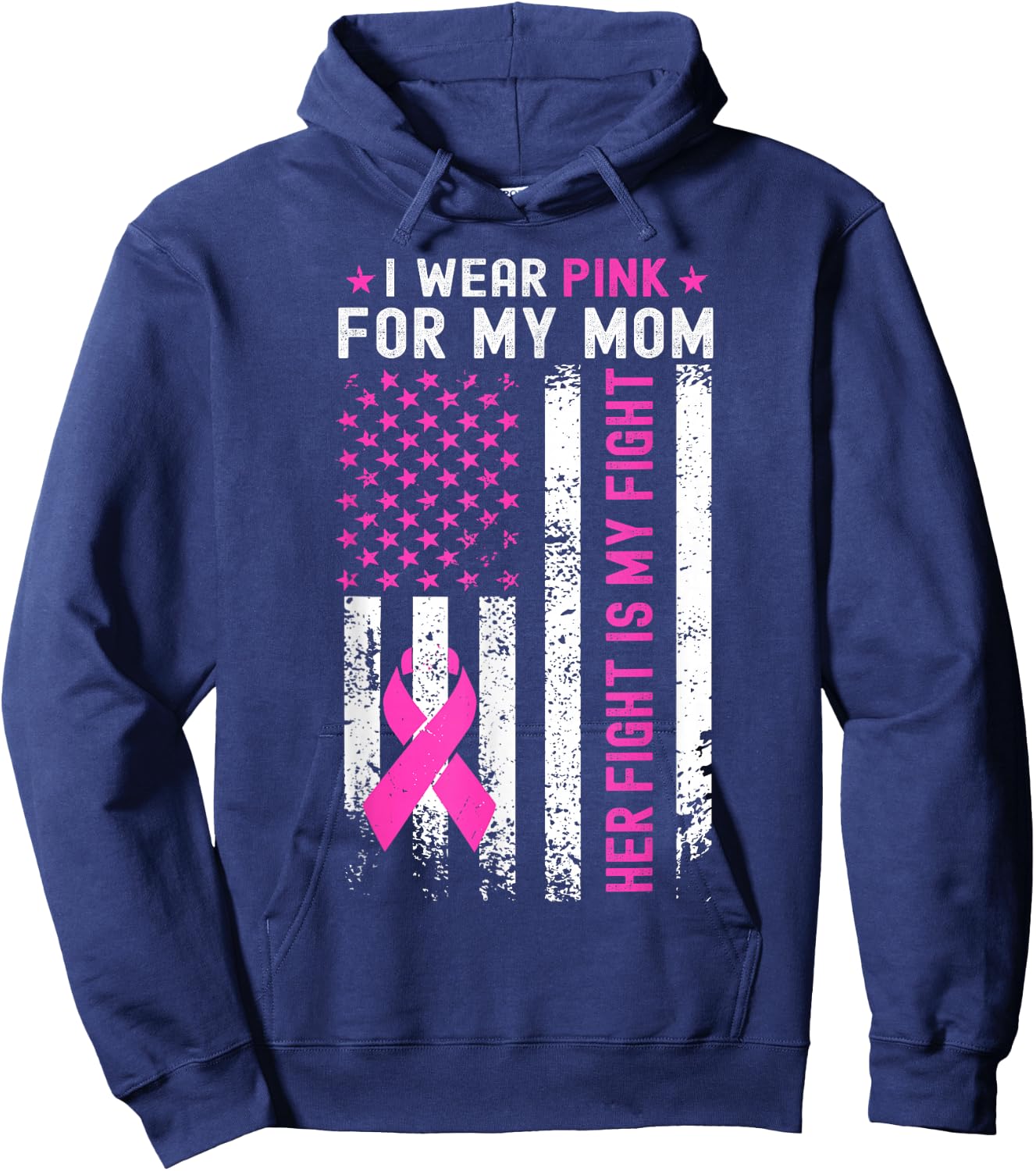 My Mom Her Fight Is My Fight Breast Cancer USA Flag Pink Hoodie - Hoodie | Navy