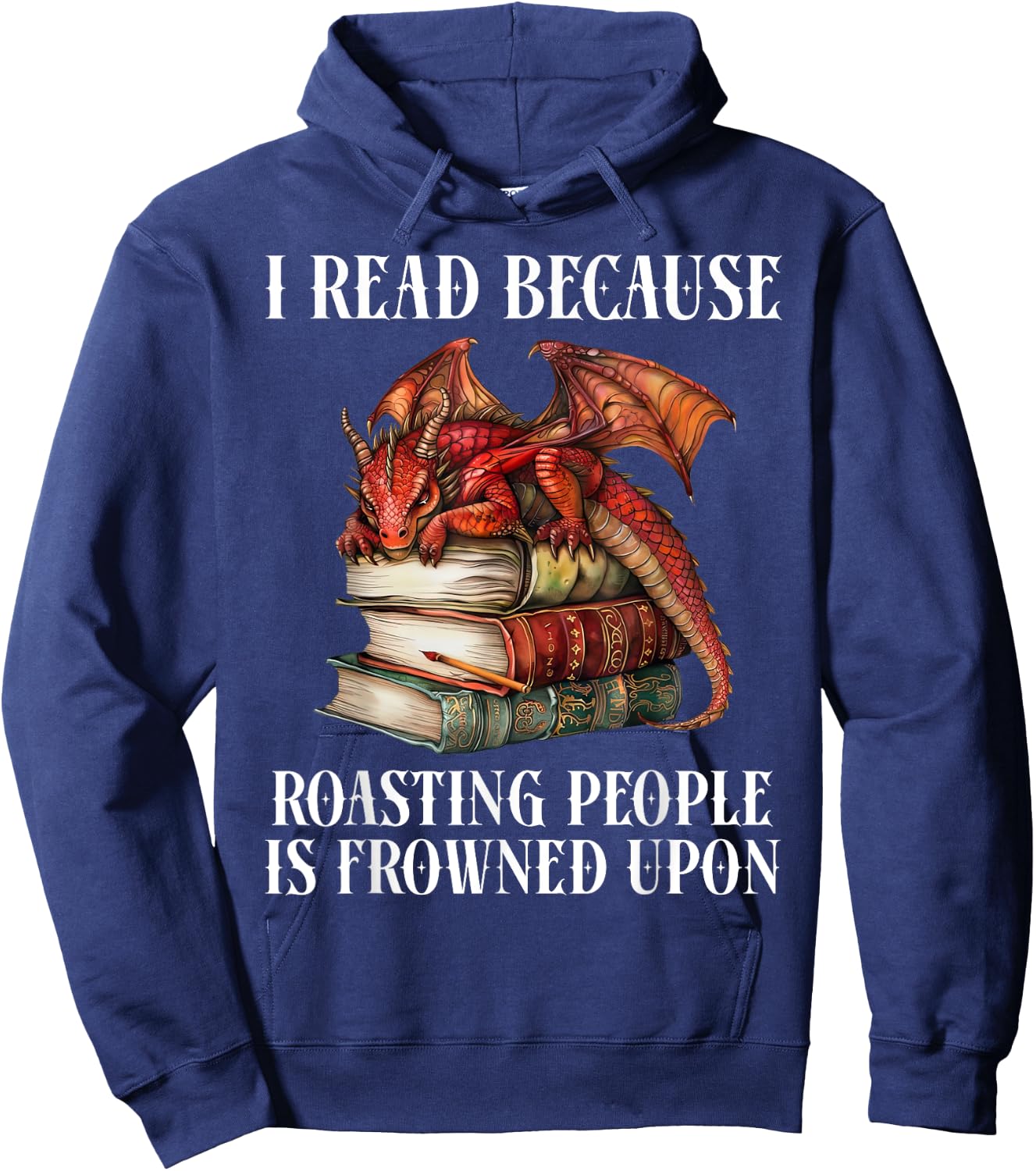 I Read Because Roasting People is Frowned Upon Dragon Book Hoodie - Hoodie | Navy
