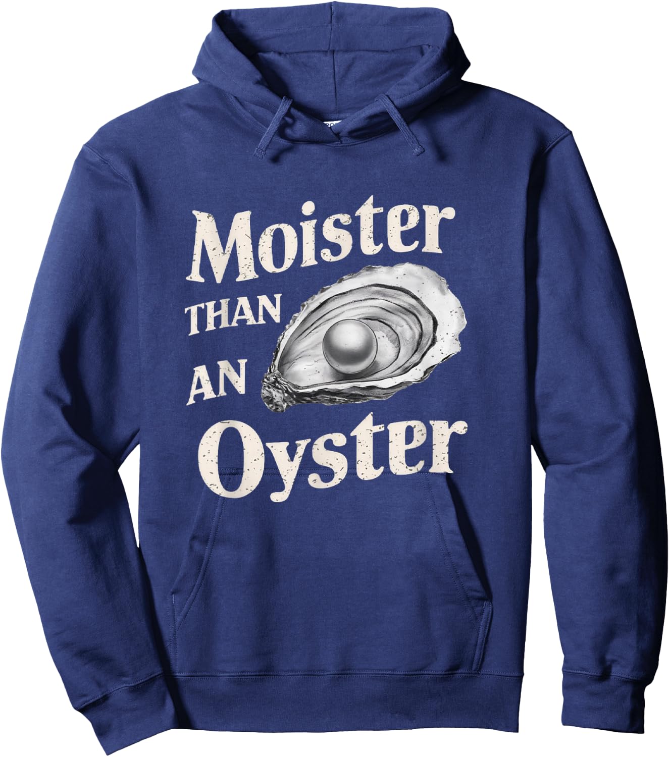 Moisture Than An Oyster, Funny Shellfish Shuck Men Women Hoodie - Hoodie | Navy