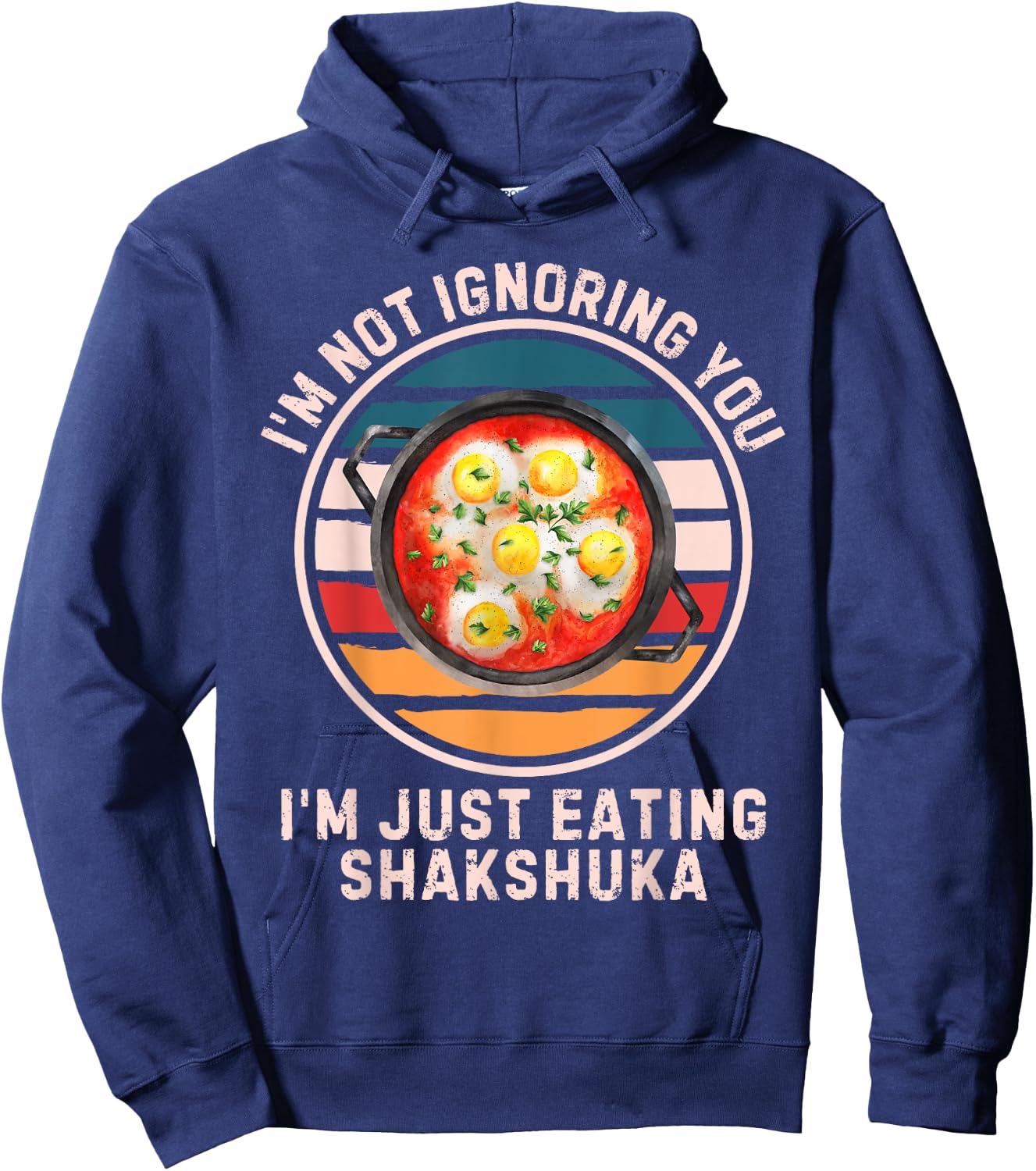 Retro I'm Not Ignoring You I'm Just Eating Shakshuka Hoodie - Hoodie | Navy