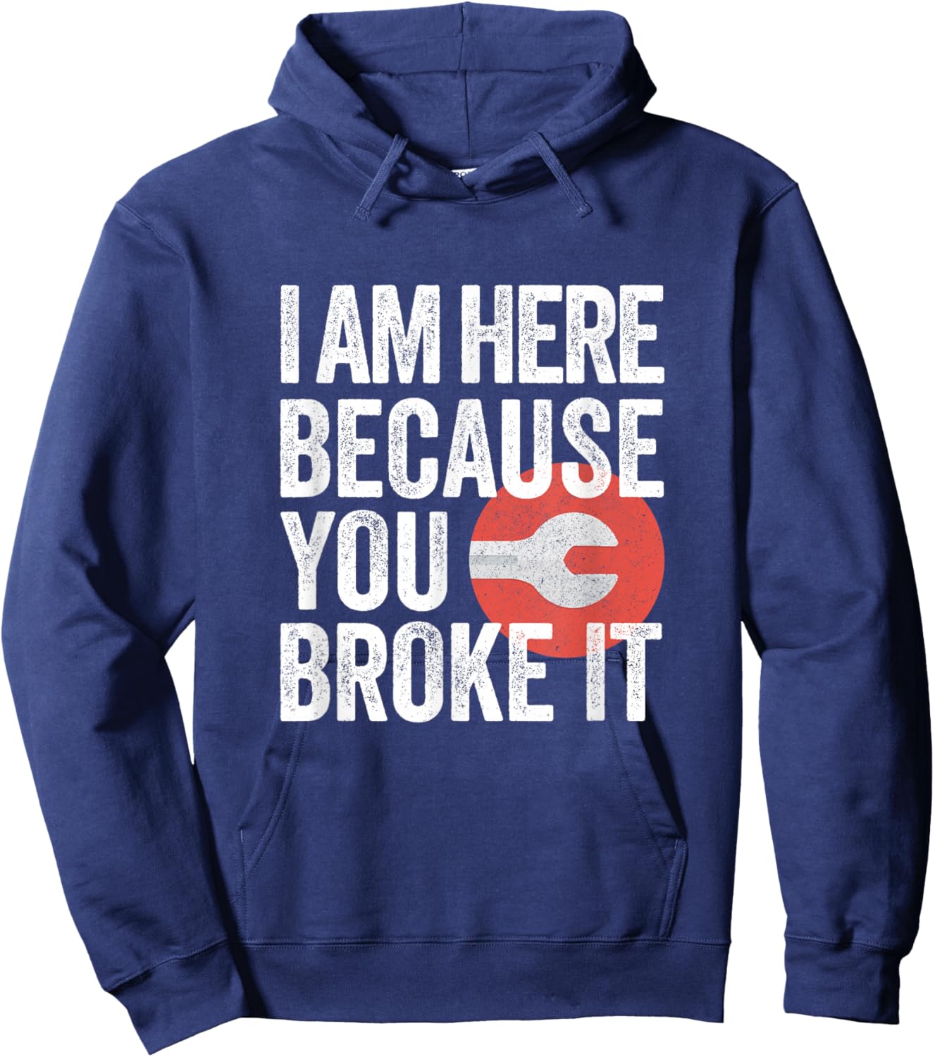I Am Here Because You Broke It Funny Mechanic Handyman Shirt Hoodie - Hoodie | Navy