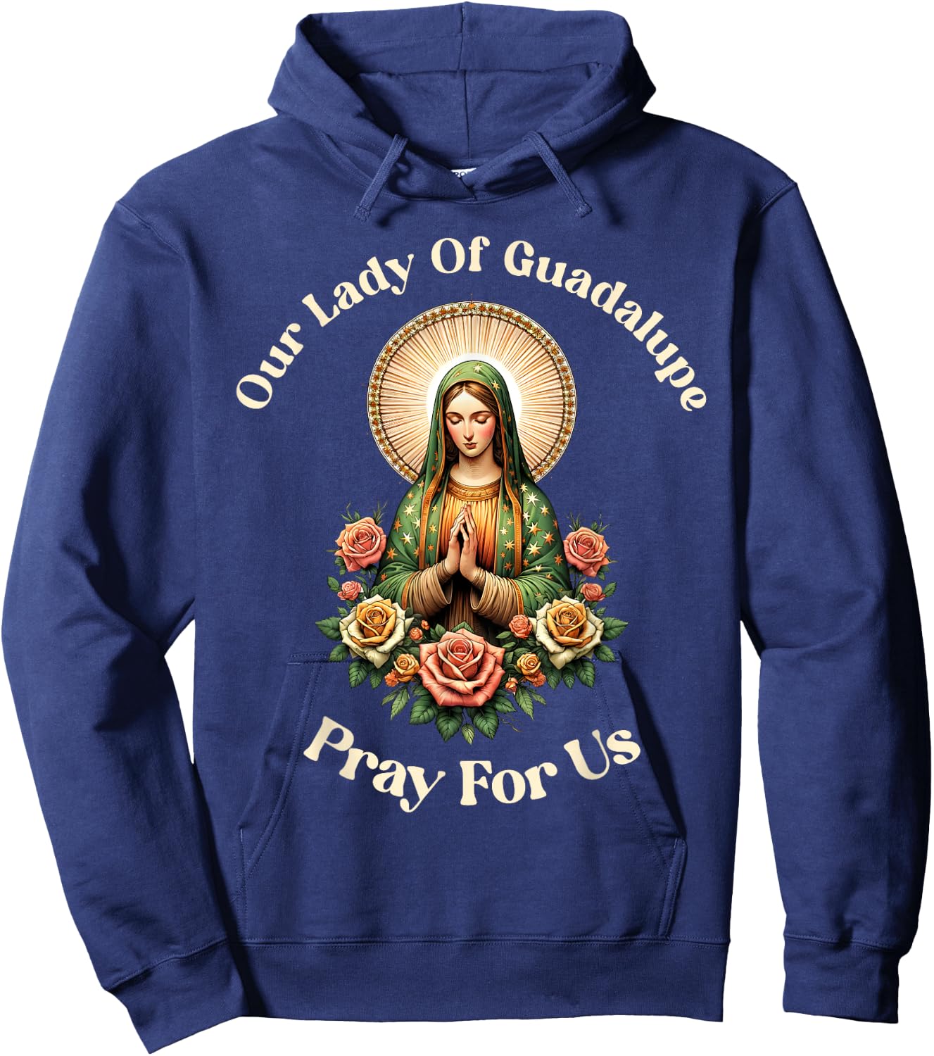 Our Lady Of Guadalupe Pray Us Sant Mary For Christians Hoodie - Hoodie | Navy