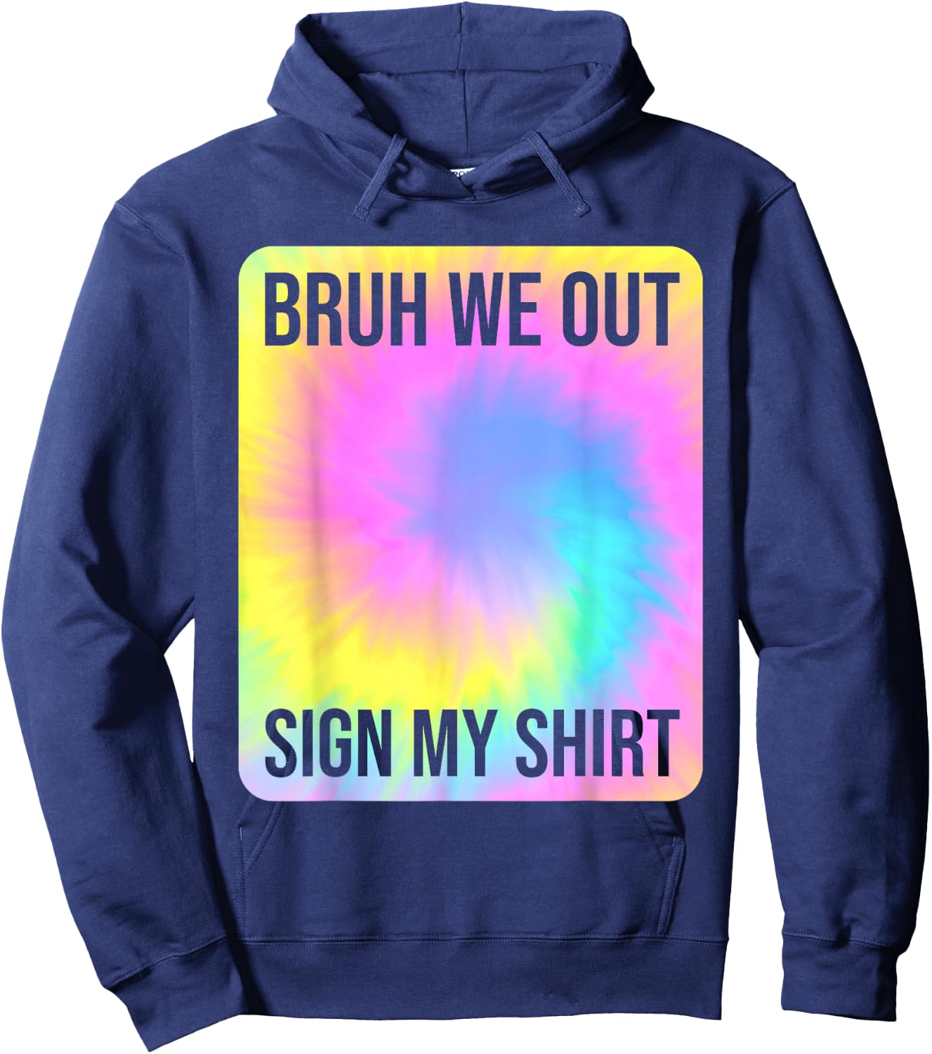 Tie Dye Bruh We Out Sign My Shirt Teacher Summer Break Hoodie - Hoodie | Navy