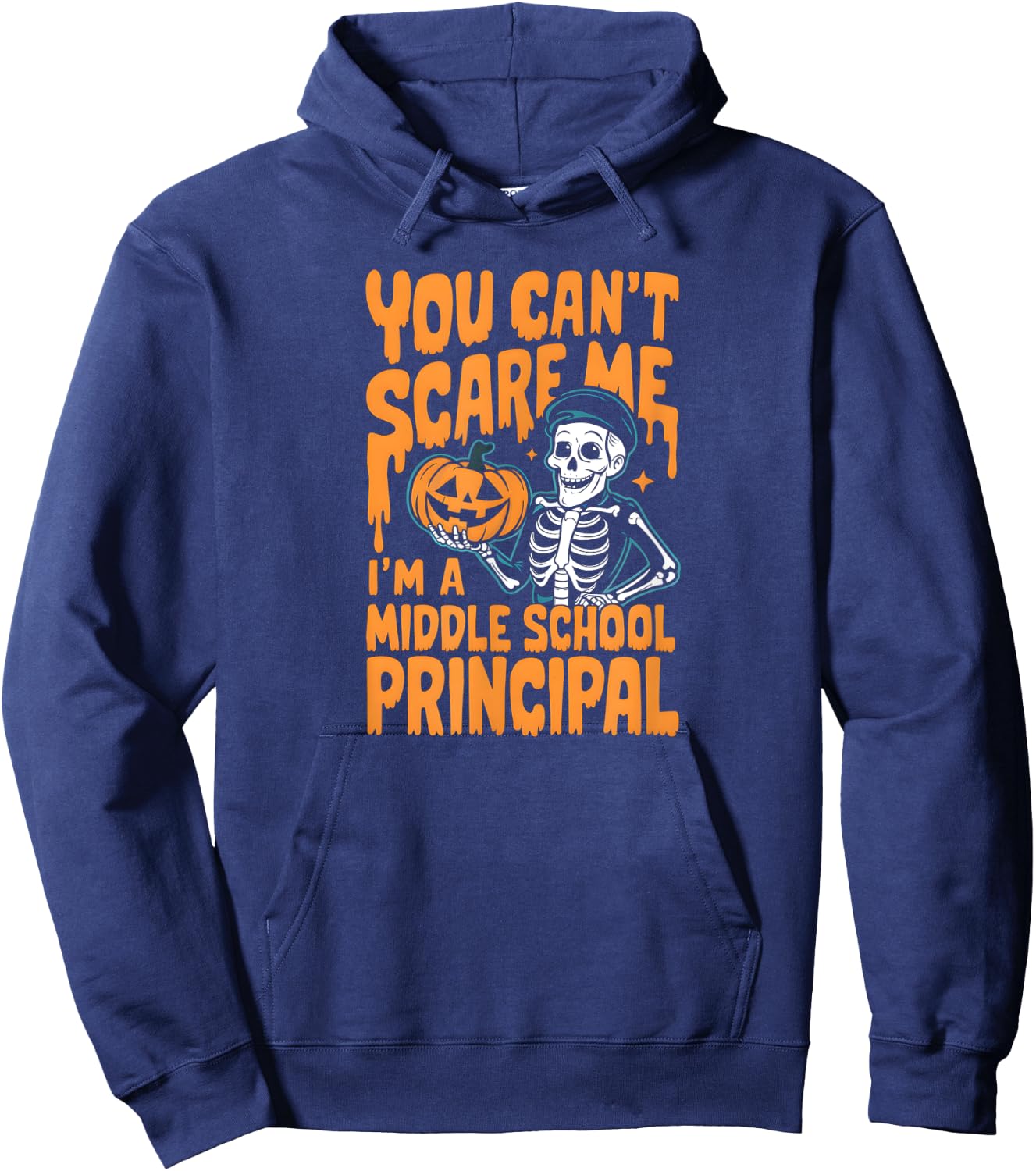 You Can't Scare Me. I'm a Middle School Principal. Halloween Hoodie - Hoodie | Navy