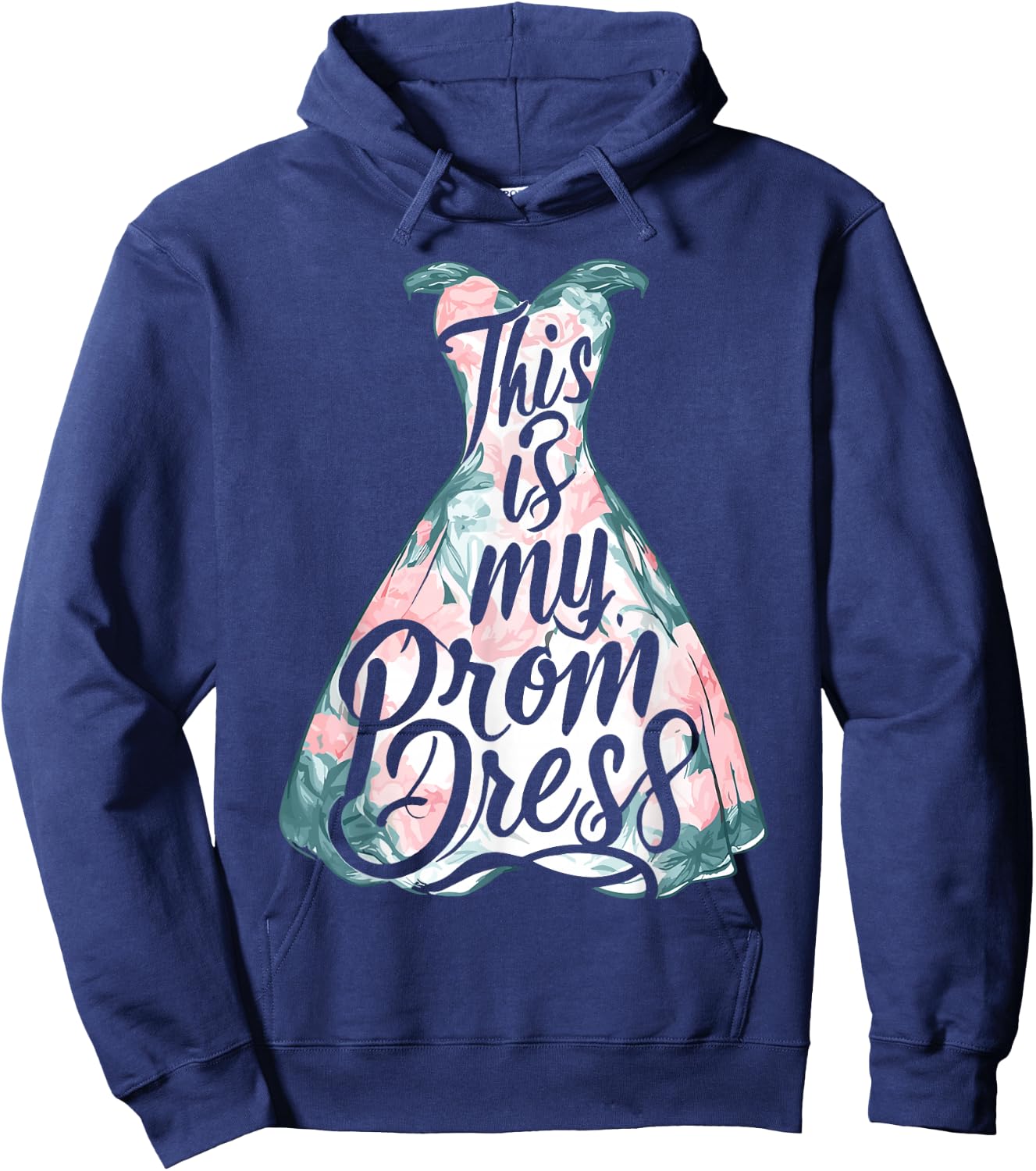 Party Night Prom Dress Student This Is My Prom Dress Hoodie - Hoodie | Navy