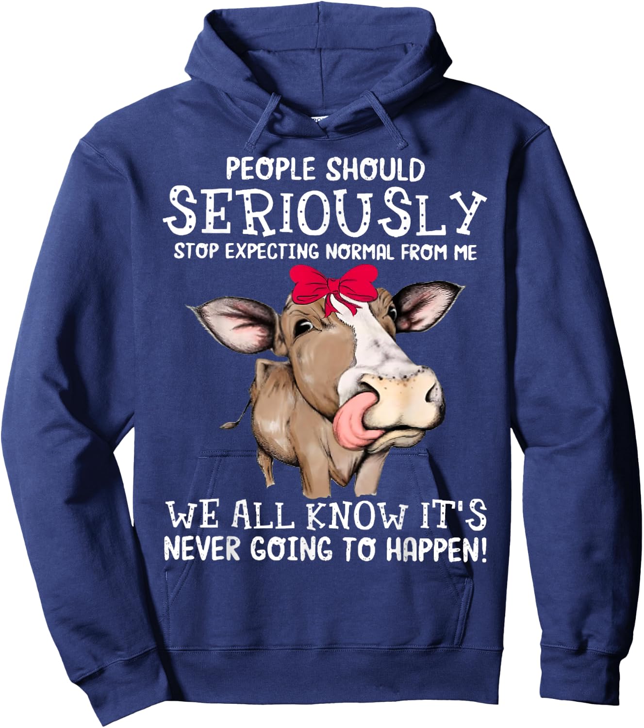 Cow People Should Seriously Stop Expecting Normal From Me Hoodie - Hoodie | Navy