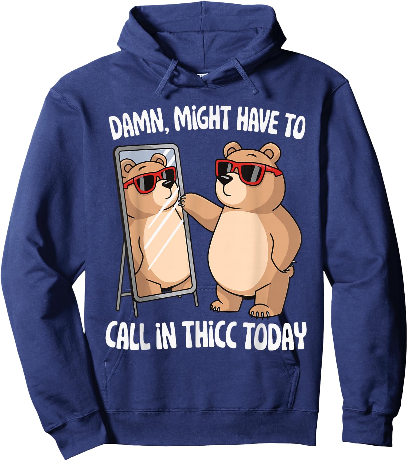 Damn Might Have To Call In Thicc Today Hoodie - Hoodie | Navy