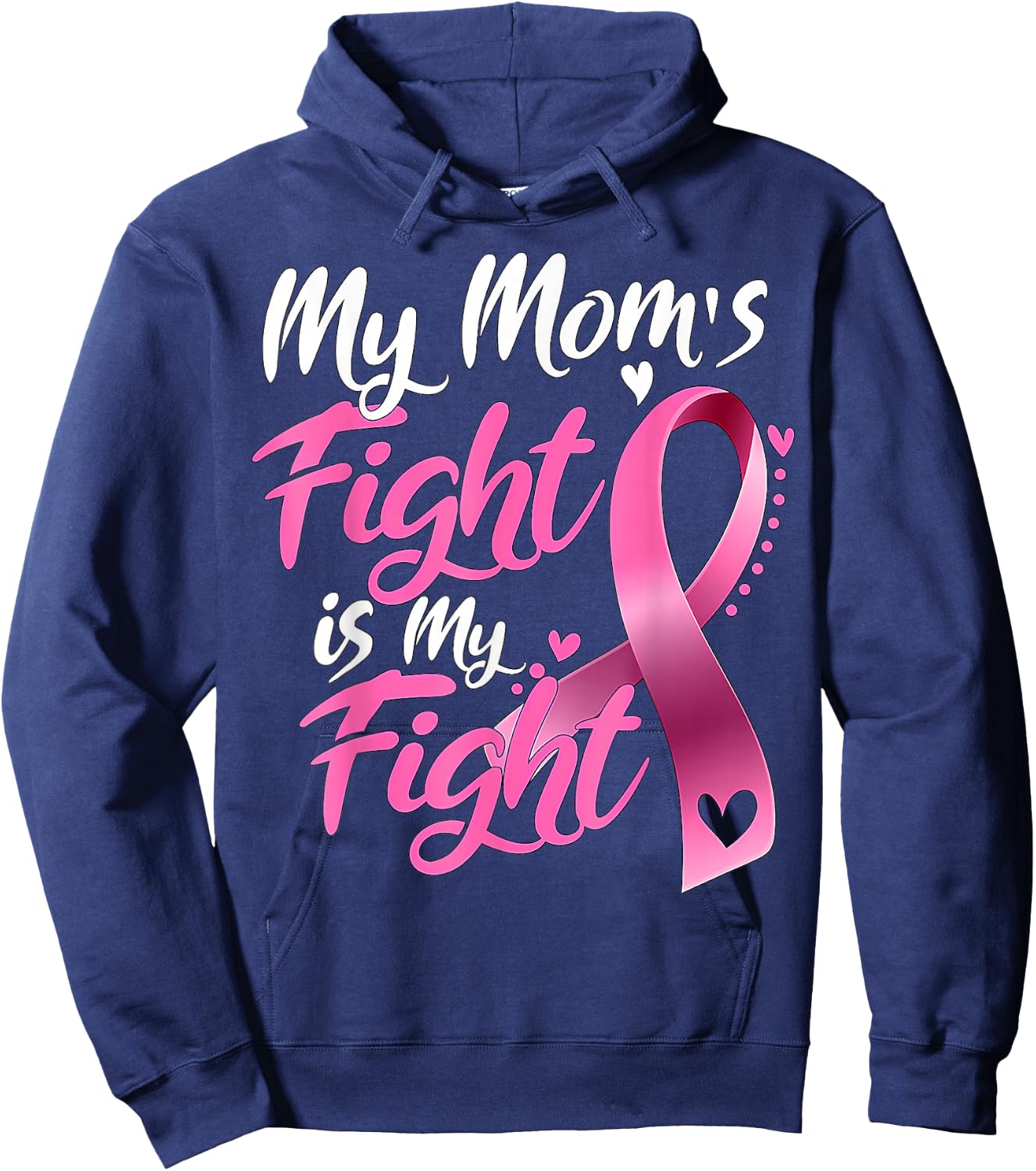 My mom's Fight Is My Fight Breast Cancer Awareness Hoodie - Hoodie | Navy