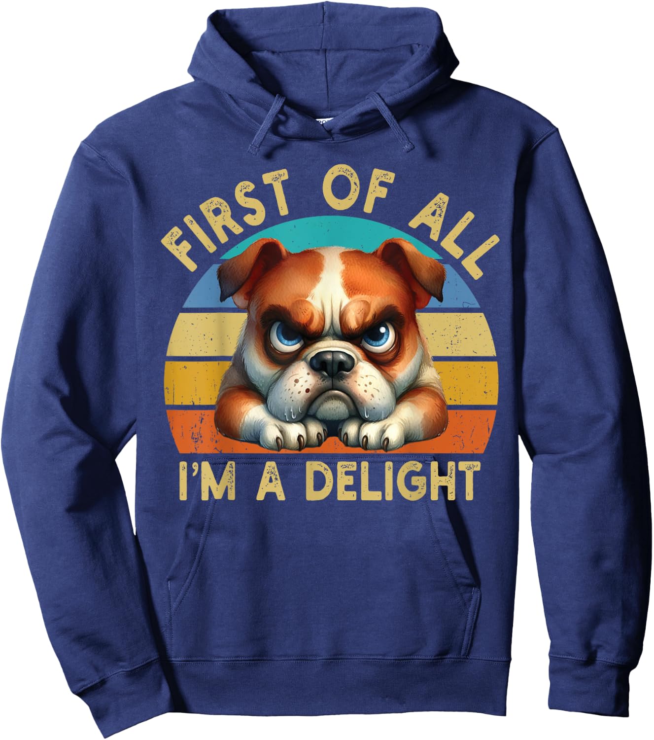 First Of All I'm A Delight Angry Funny Dog Lover Retro Hoodie - Hoodie | Navy