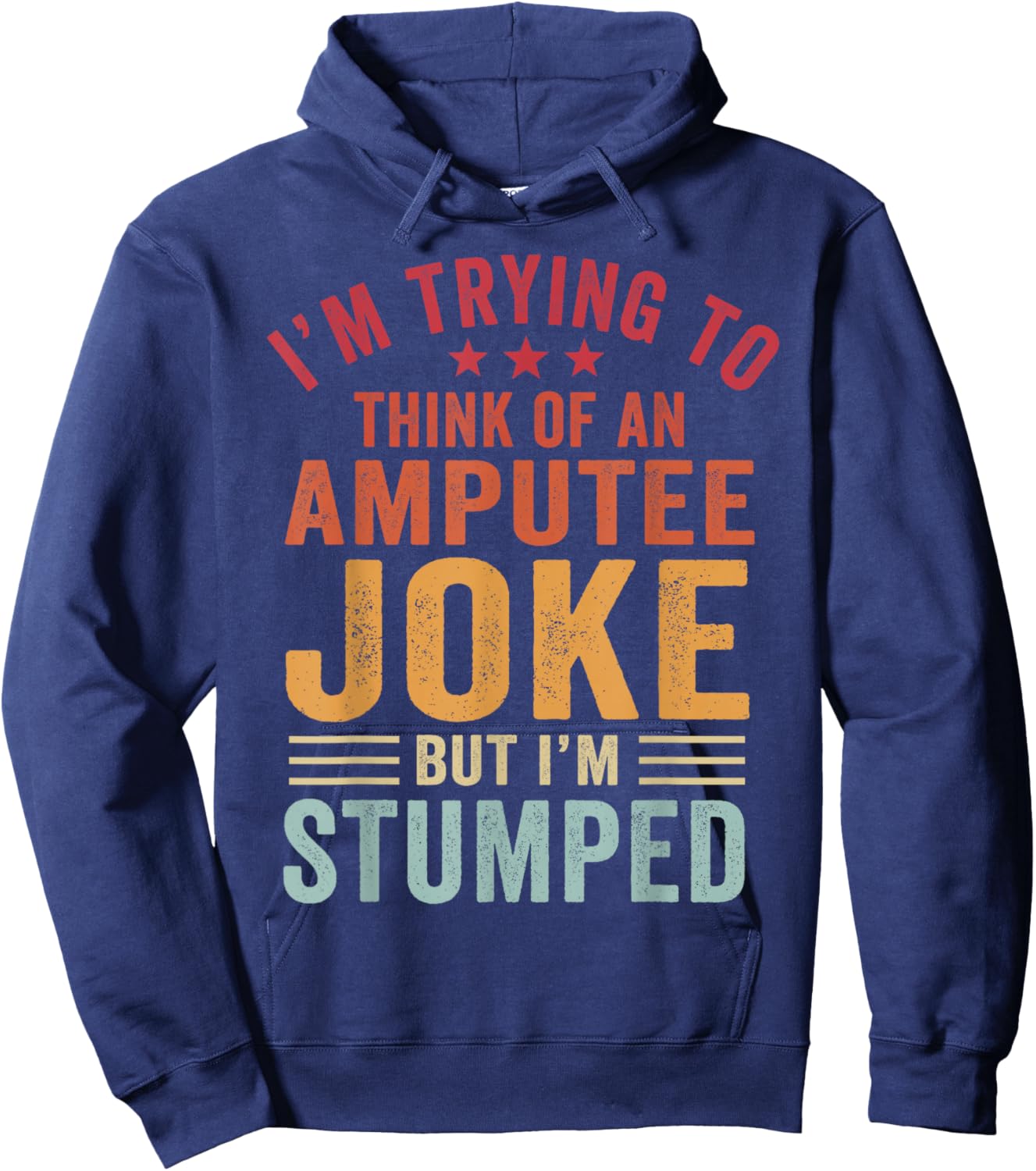 I'm Stumped Amputee Prosthetic Leg Arm Amputation Hoodie - Hoodie | Navy