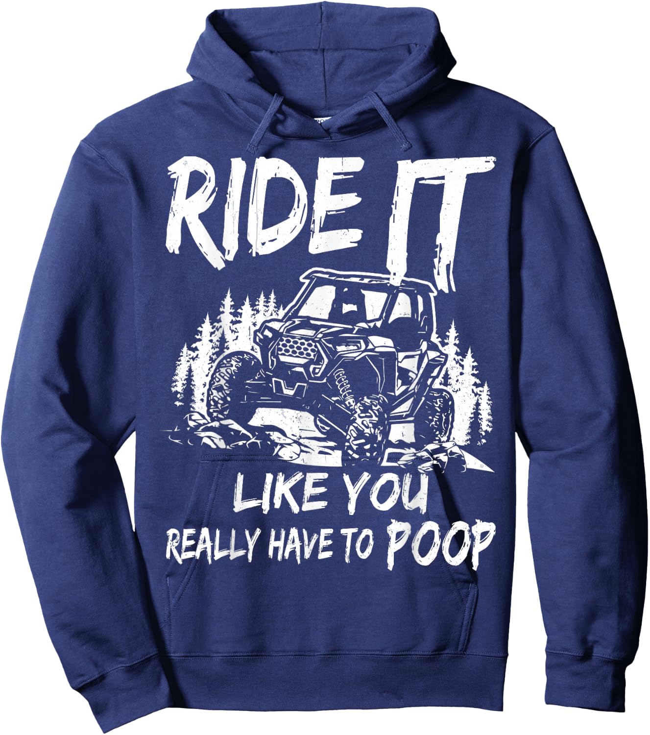 SXS UTV Ride It Like You Have to Poop Hoodie - Hoodie | Navy