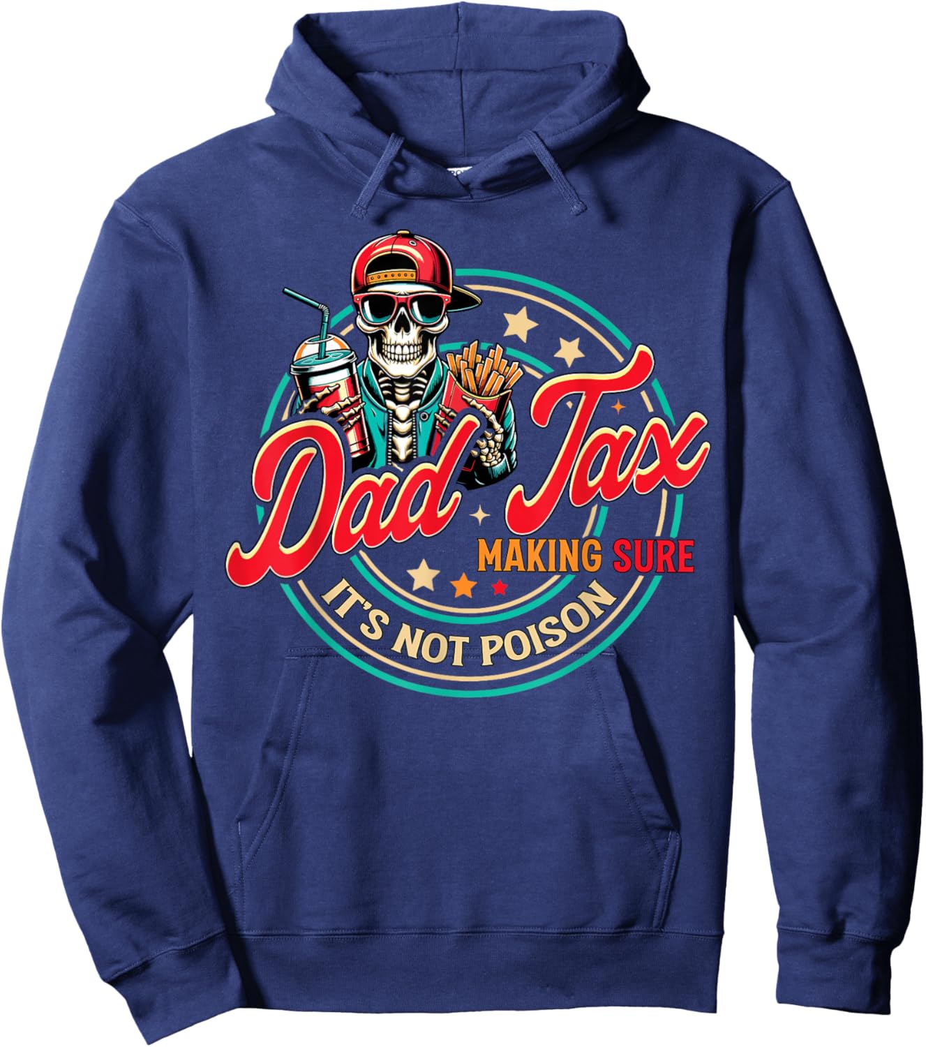 Dad Tax Making Sure It's Not Poison Skeleton Dad Tax Hoodie - Hoodie | Navy