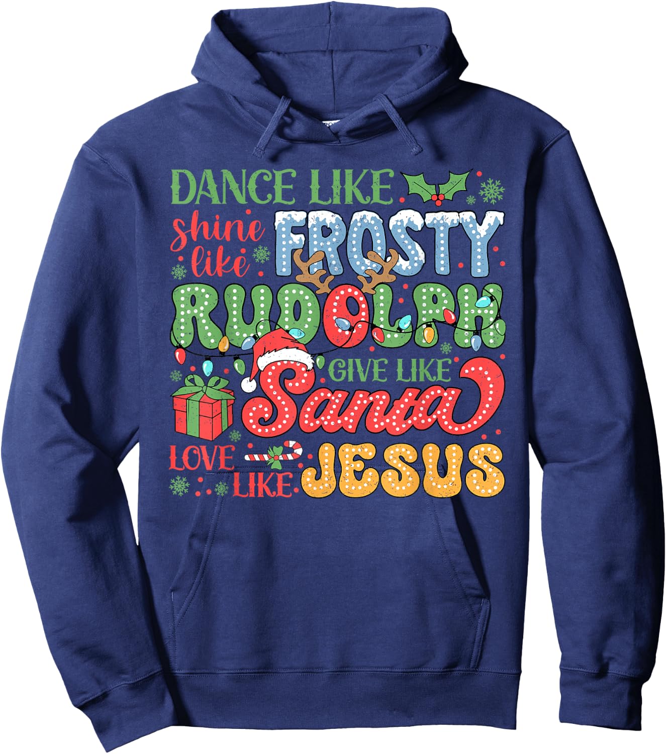 Dance Like Frosty Shine Like Rudolph Love Like Jesus Xmas Hoodie - Hoodie | Navy