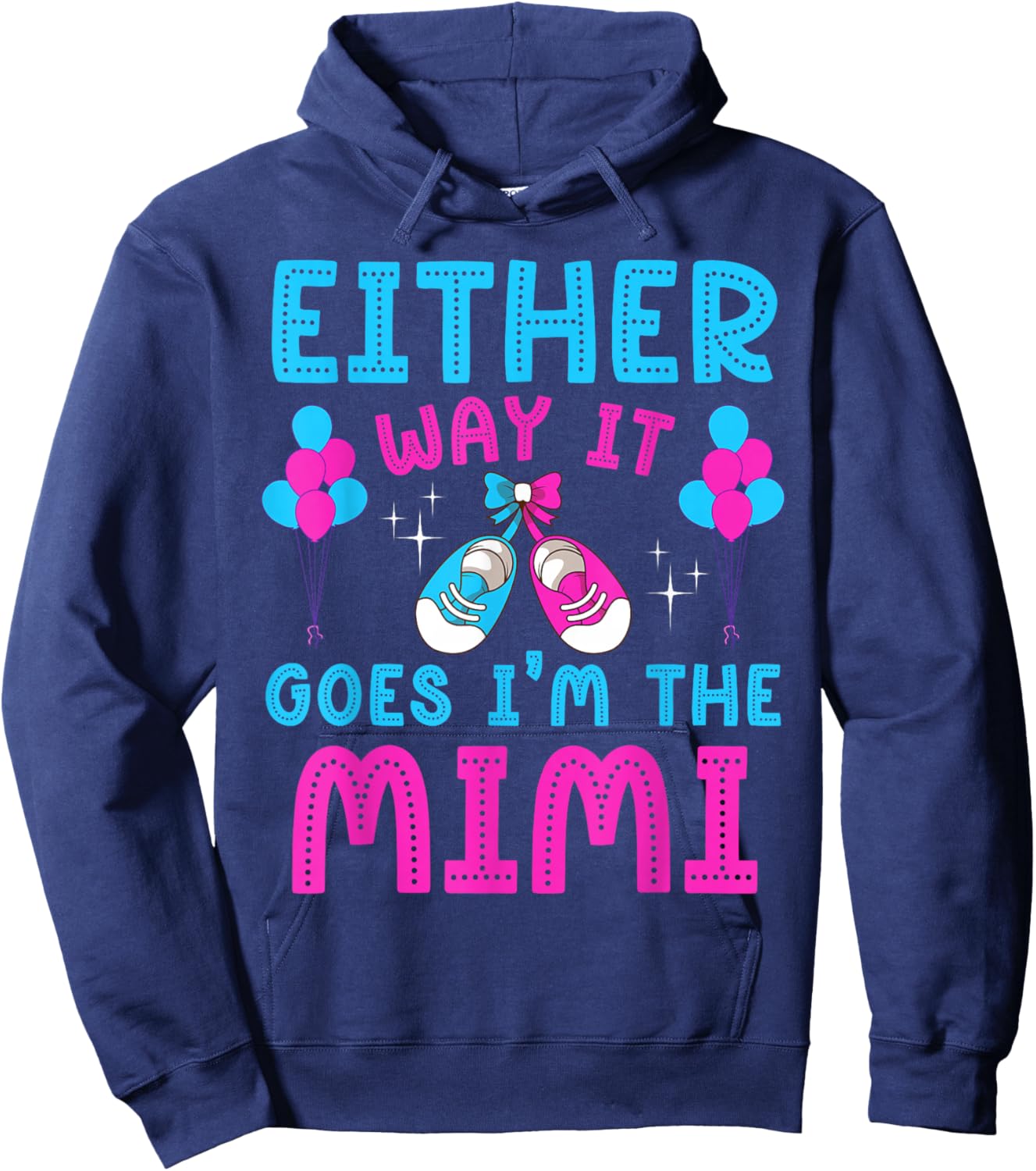 Either Way It Goes I'm The Mimi Gender Reveal Baby Shower Hoodie - Hoodie | Navy