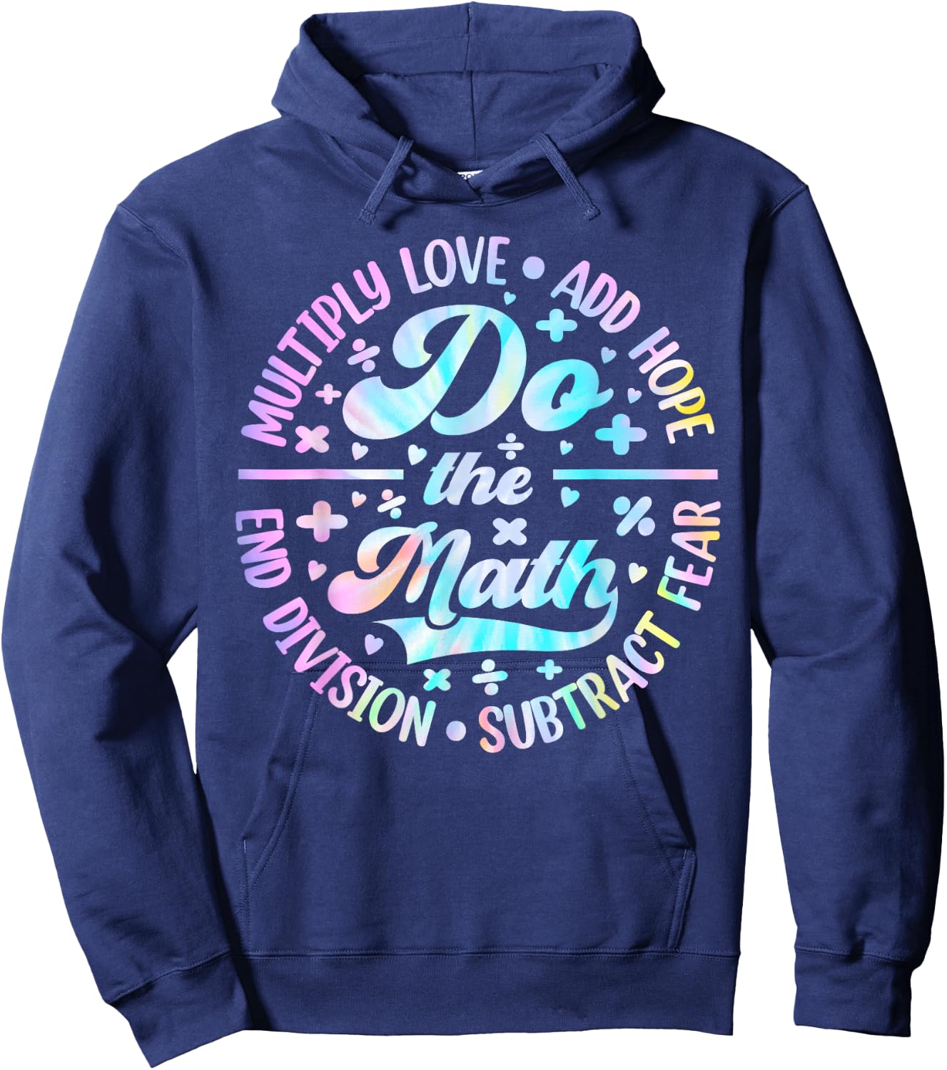 Do The Math Multiply Love Add Hope Math Teacher Tie Dye Hoodie - Hoodie | Navy