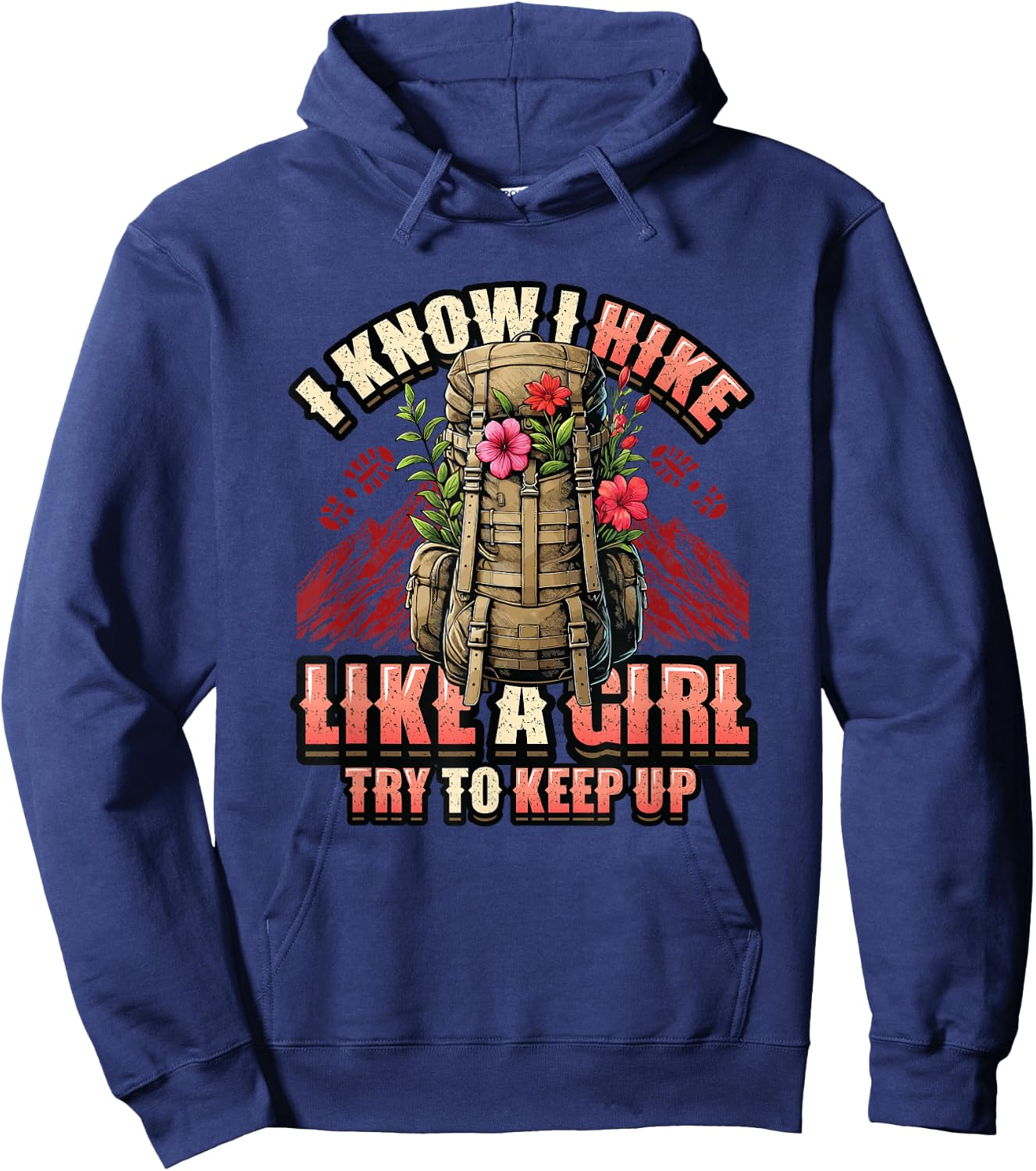 I Know I Hike Like A Girl Hiking Lover Hoodie - Hoodie | Navy