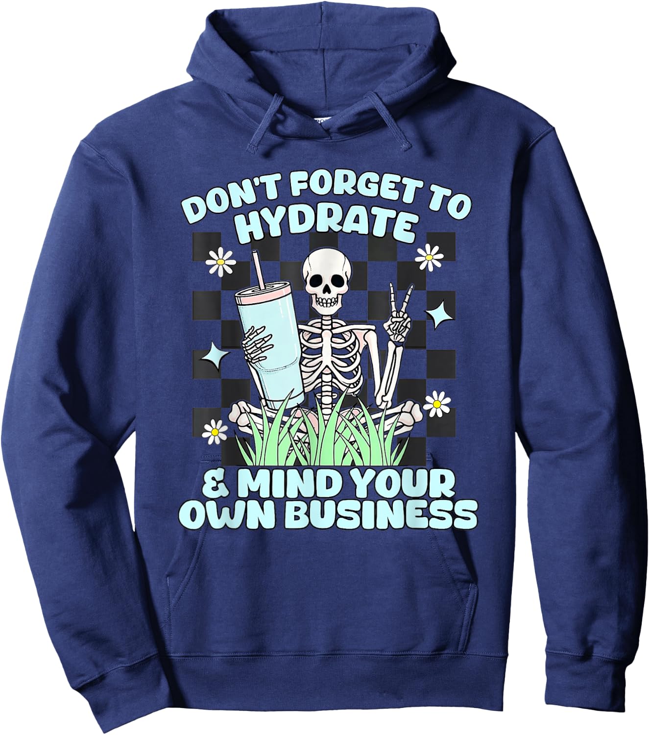 Don’t Forget To Hydrate And Mind Your Own Business Skeleton Hoodie - Hoodie | Navy