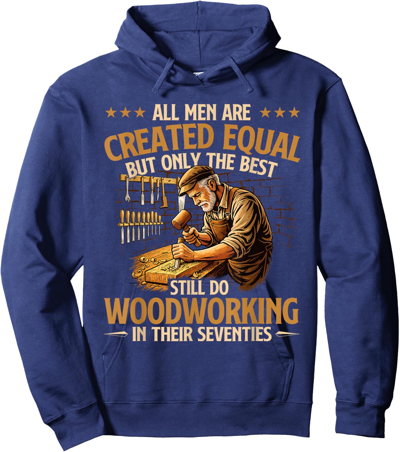 Only The Best Still Do Woodworking in Their Seventies Hoodie - Hoodie | Navy