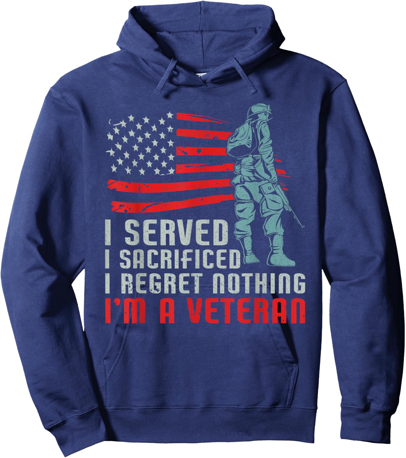 I Served I Sacrificed I Regret Nothing I'm a Veteran Hoodie - Hoodie | Navy