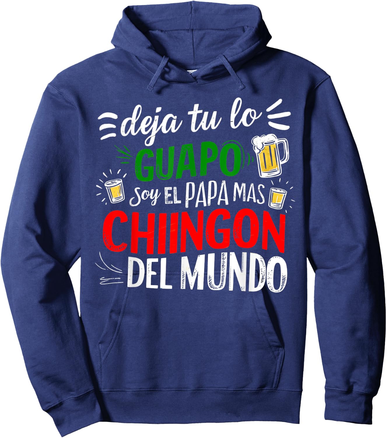 Deja Tu Lo Guapo Soy El Papa Mas Chingon Del Mundo Funny Hoodie - Hoodie | Navy