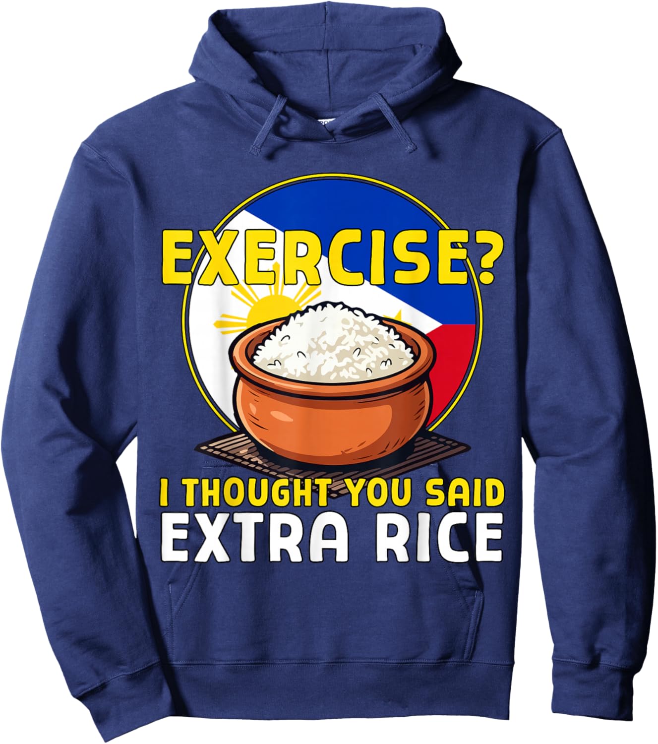 Exercise I Thought You Said Extra Rice Funny Philippines Hoodie - Hoodie | Navy