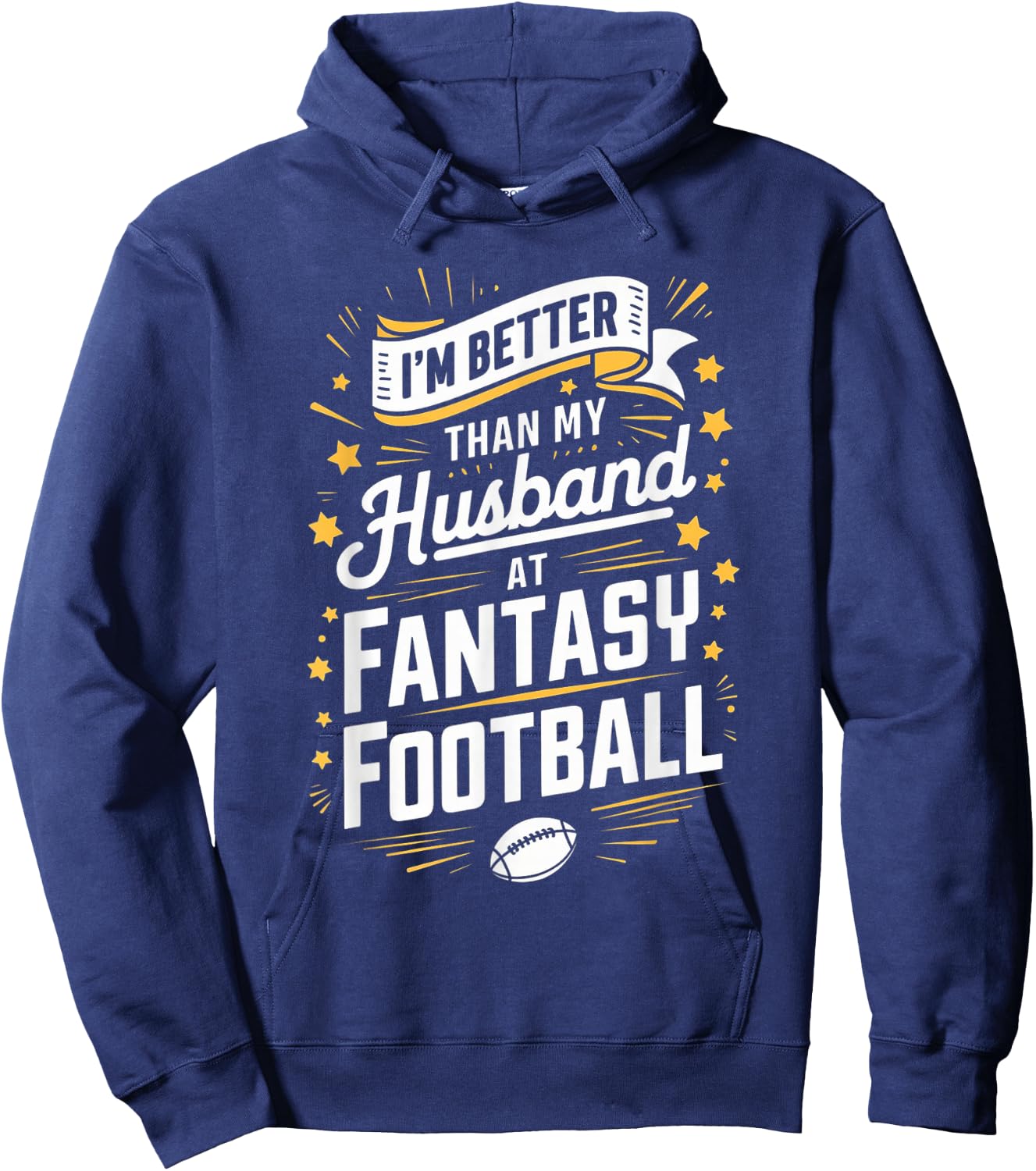 I'm Better Than My Husband At Fantasy Football Hoodie - Hoodie | Navy