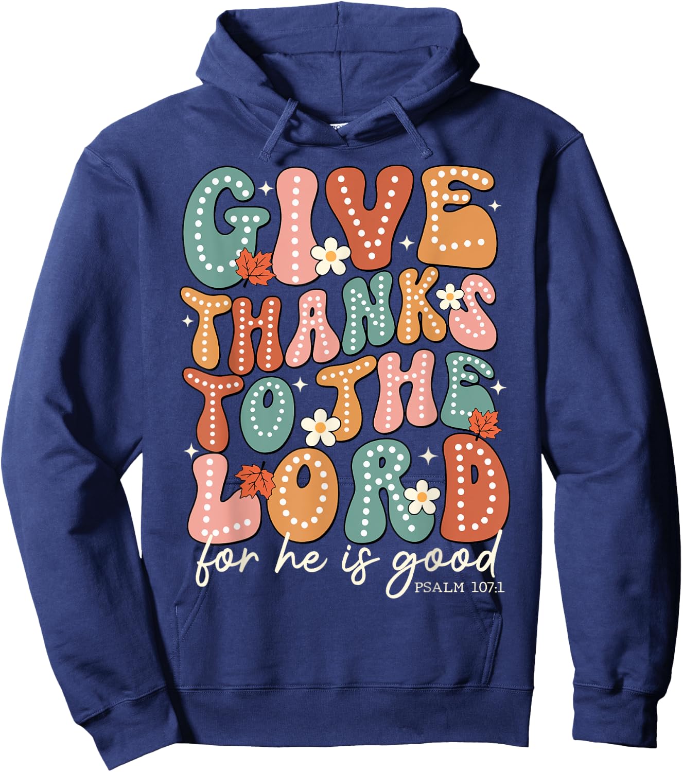 Give Thanks To The Lord Thanksgiving Bible Verse Scripture Hoodie - Hoodie | Navy