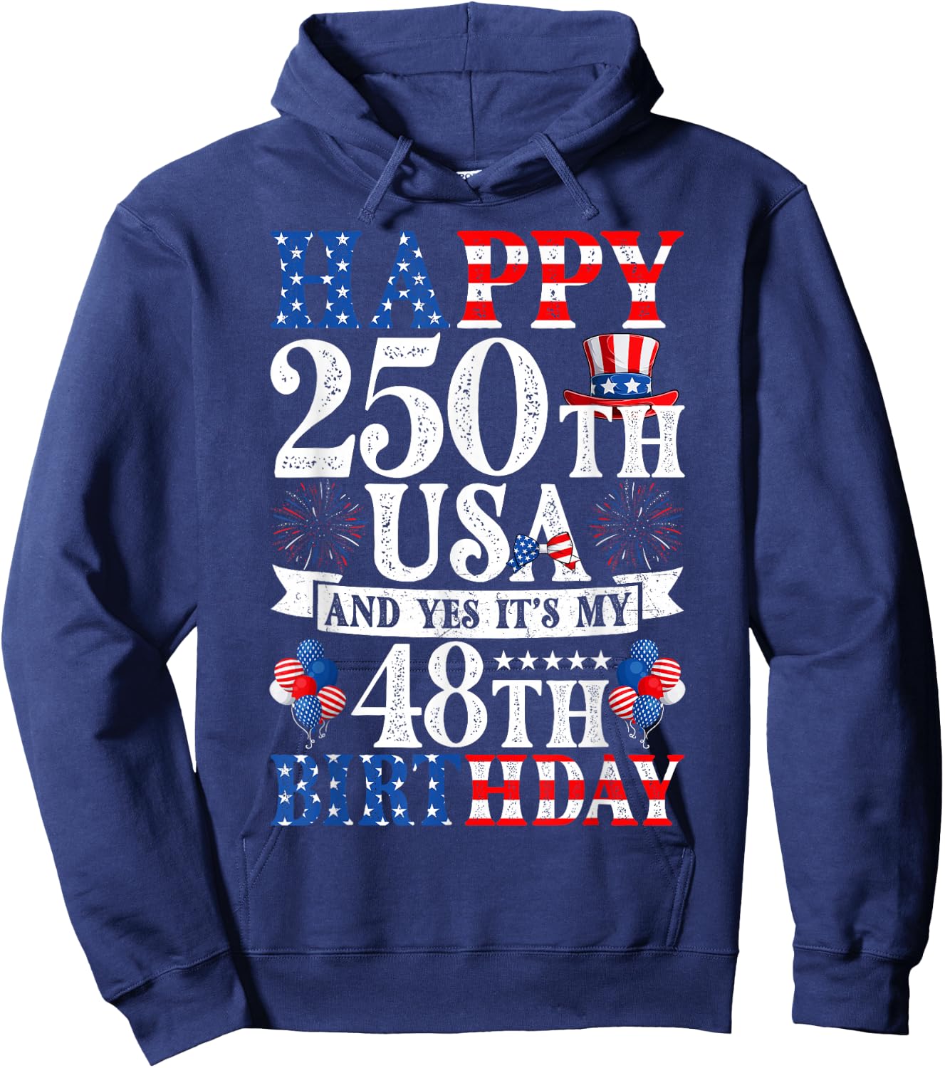 Happy 250th USA and Yes It's My 48th Birthday 48 Years Old Hoodie - Hoodie | Navy