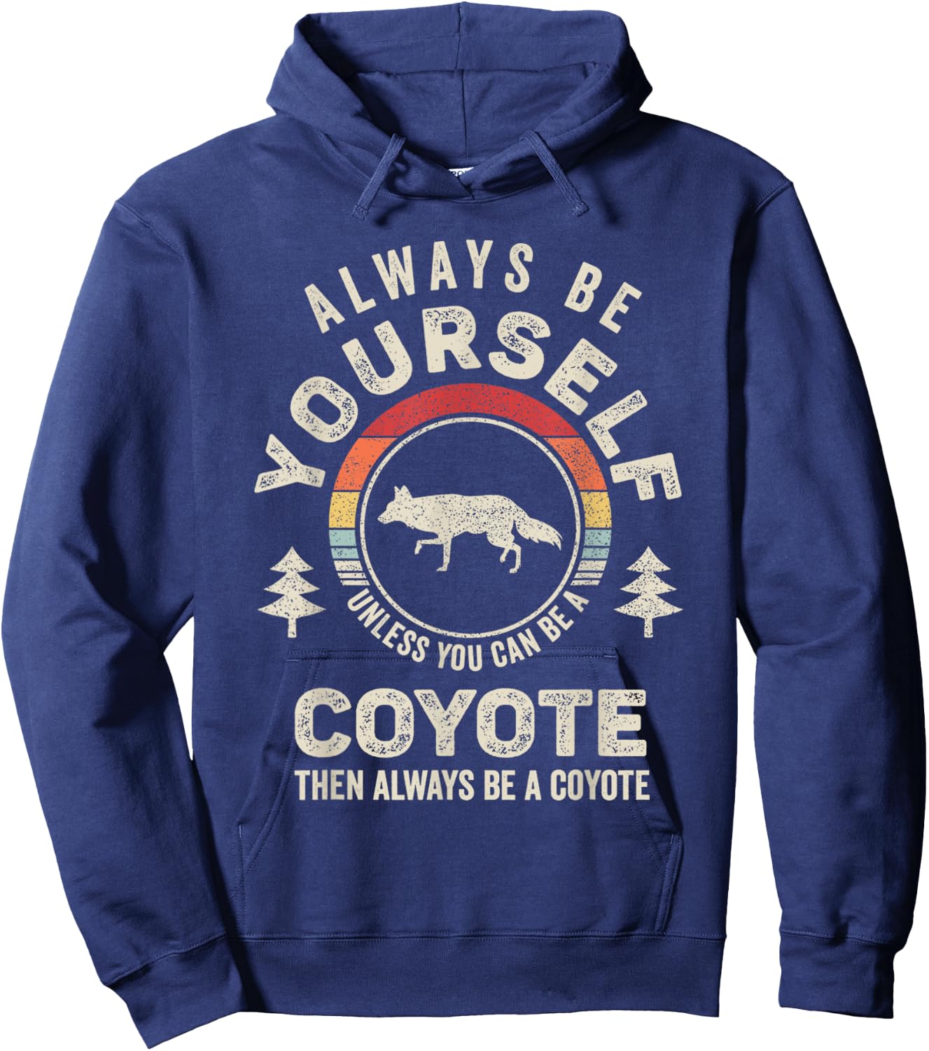 Retro Always Be Yourself Unless You Can Be A Coyote Hoodie - Hoodie | Navy