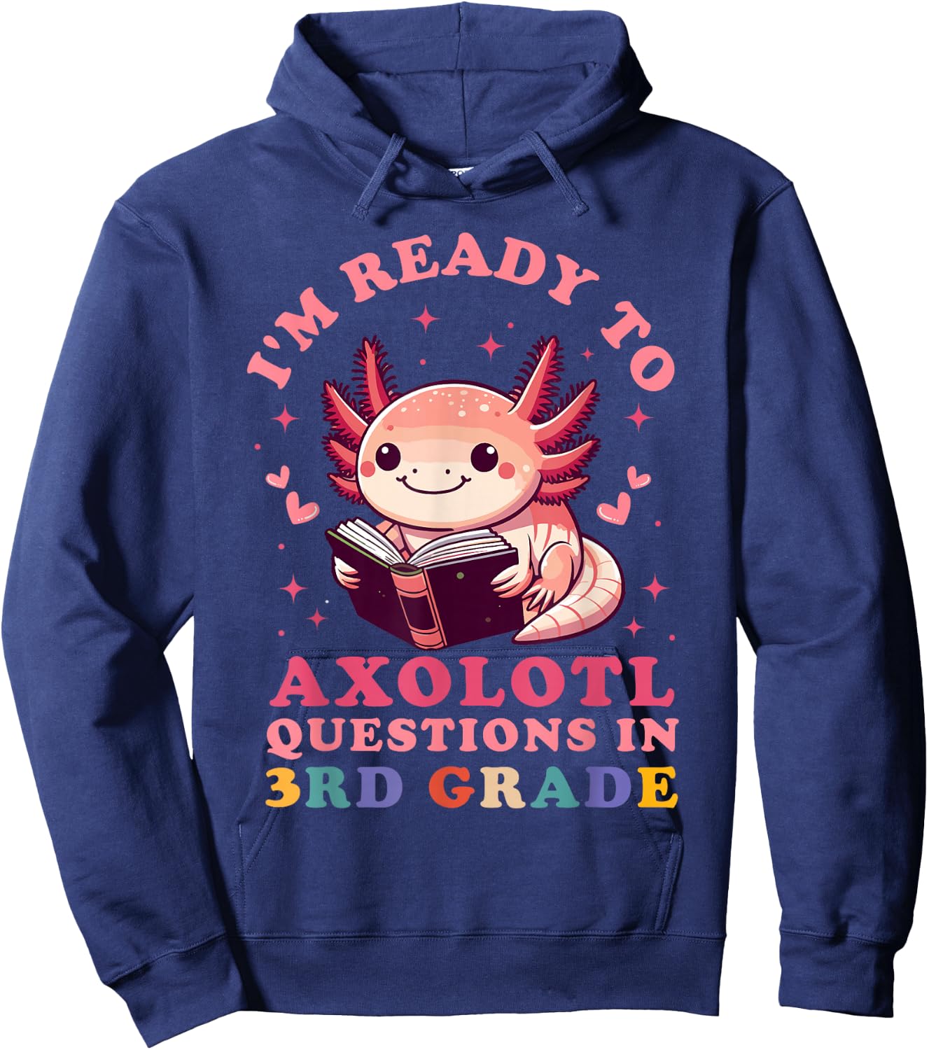 Ready to Axolotl Questions in 3rd Grade Back to School Hoodie - Hoodie | Navy