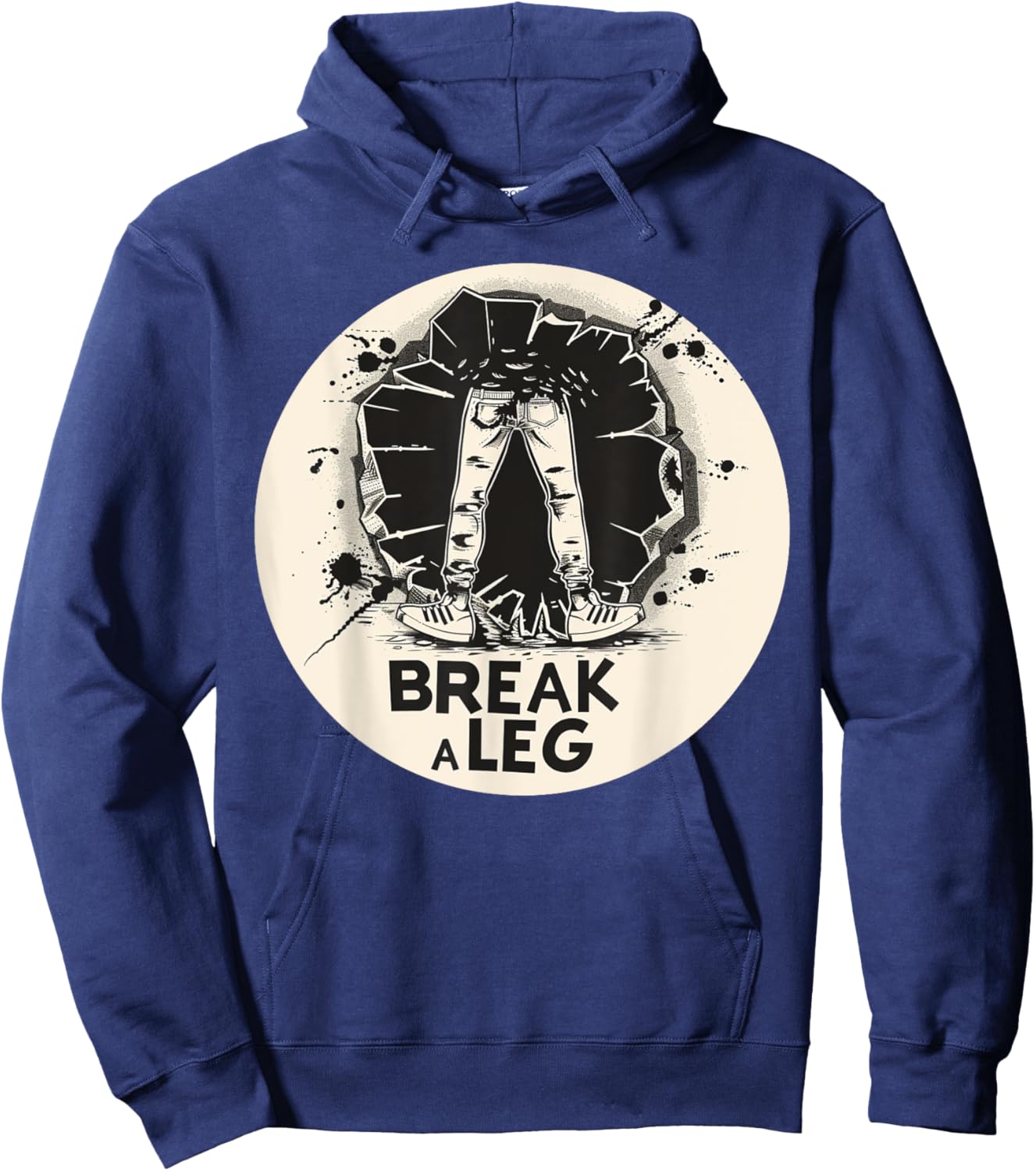 Funny Break a Leg idiom Costume Hoodie - Hoodie | Navy