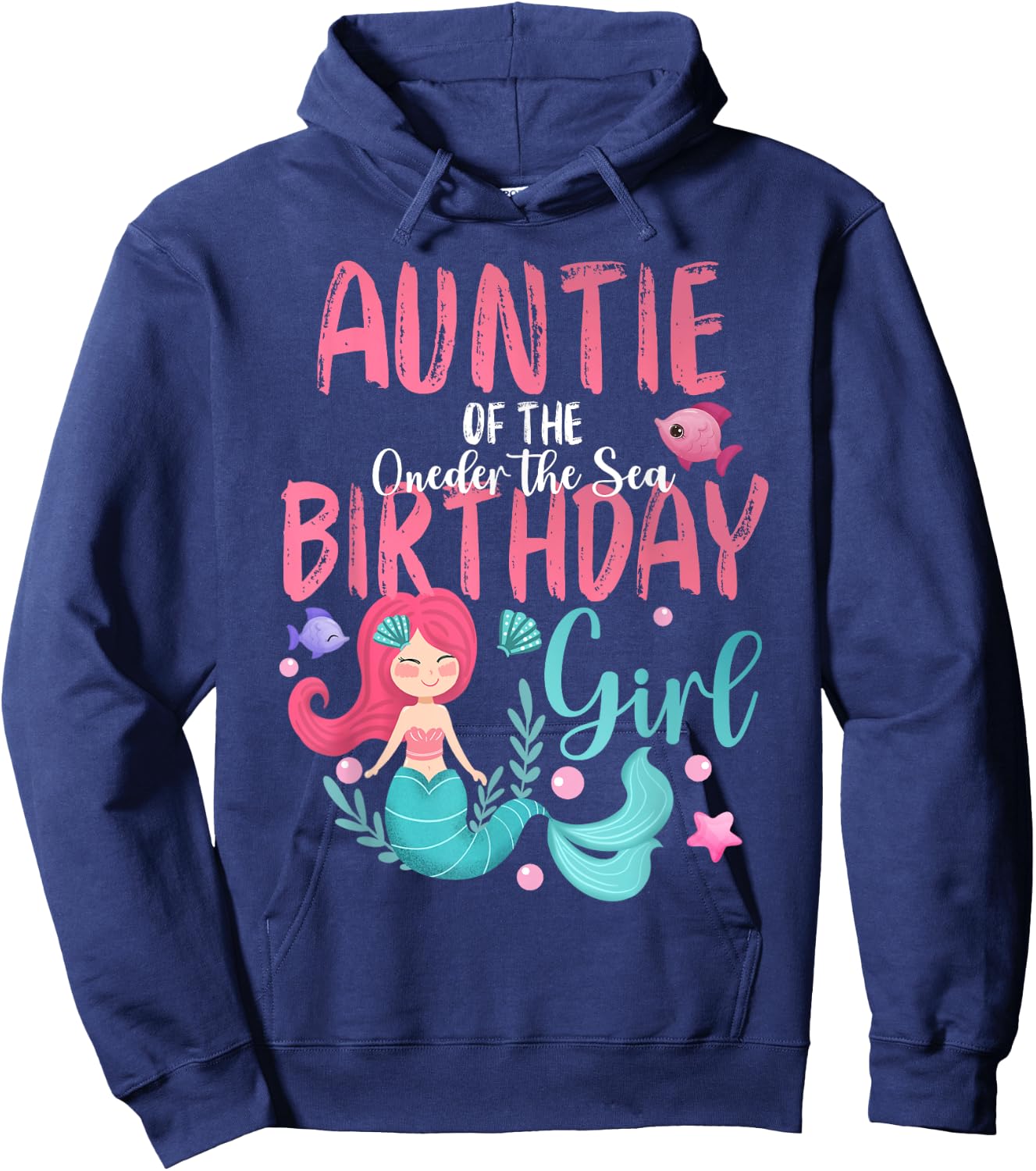 Auntie Of The Oneder The Sea Birthday Girl Mermaid Under Sea Hoodie - Hoodie | Navy
