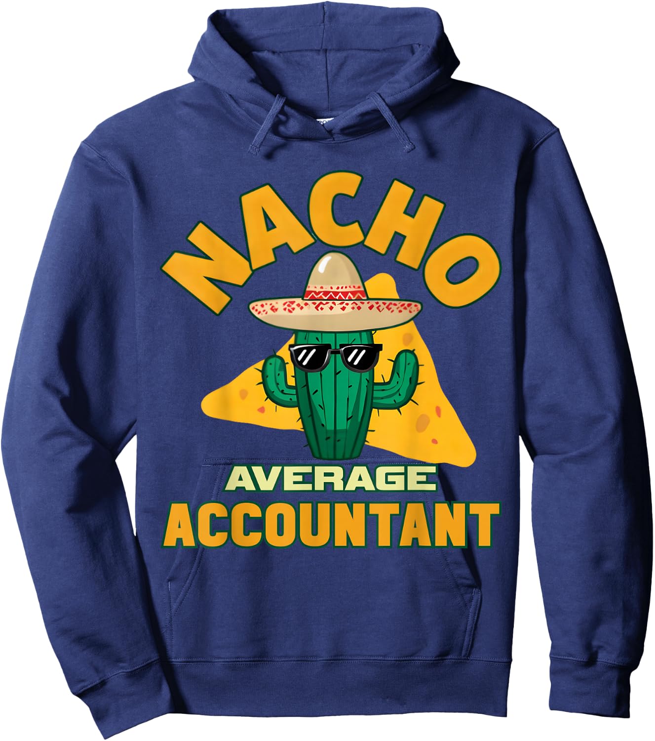 Nacho Average Accountant Funny Accounting Book Keeper Joke Hoodie - Hoodie | Navy