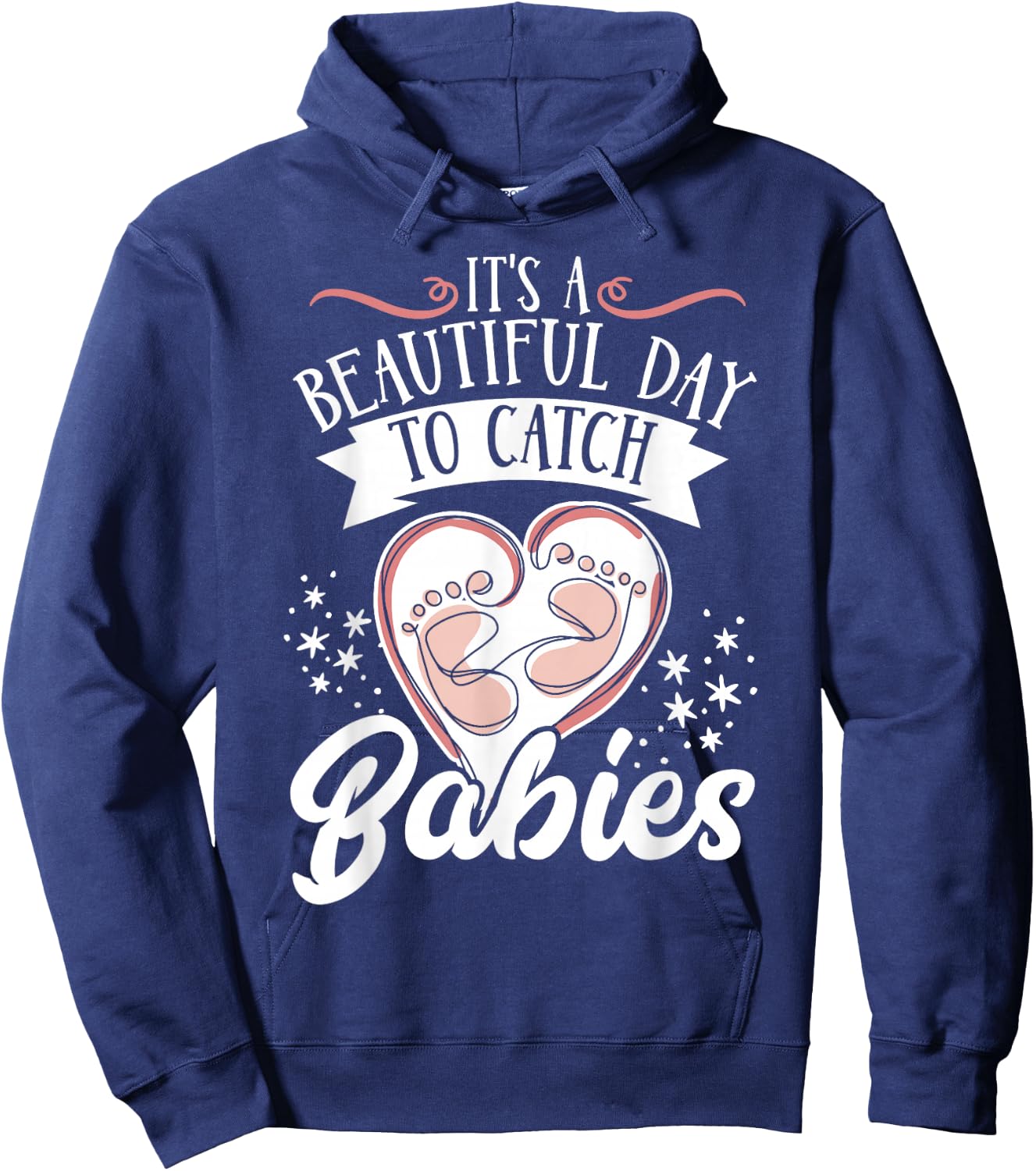 It's A Beautiful Day To Catch Babies Hoodie - Hoodie | Navy