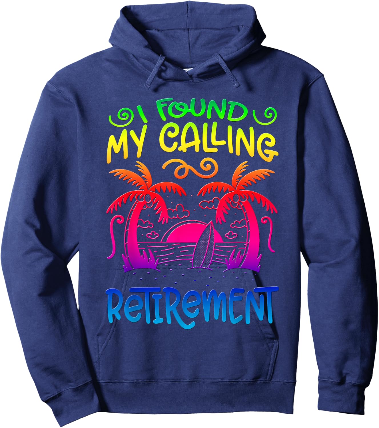 I Found My Calling: Retirement Colleagues Retired Retiree Hoodie - Hoodie | Navy