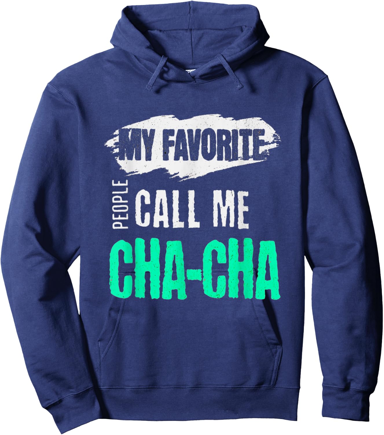 My Favorite People Call Me Cha-Cha Funny CHACHA Bday Gift Hoodie - Hoodie | Navy