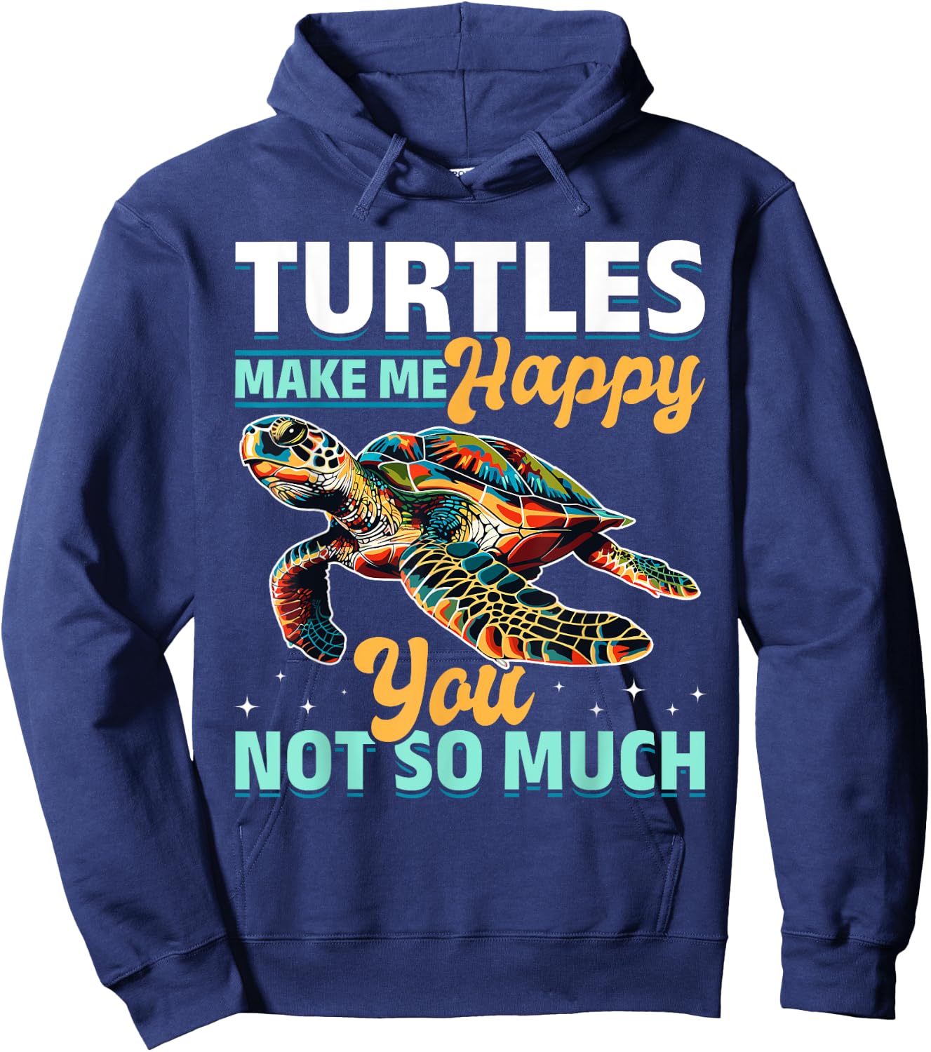 Funny Sea Turtle Animal Turtles Make Me Happy You, not so Hoodie - Hoodie | Navy