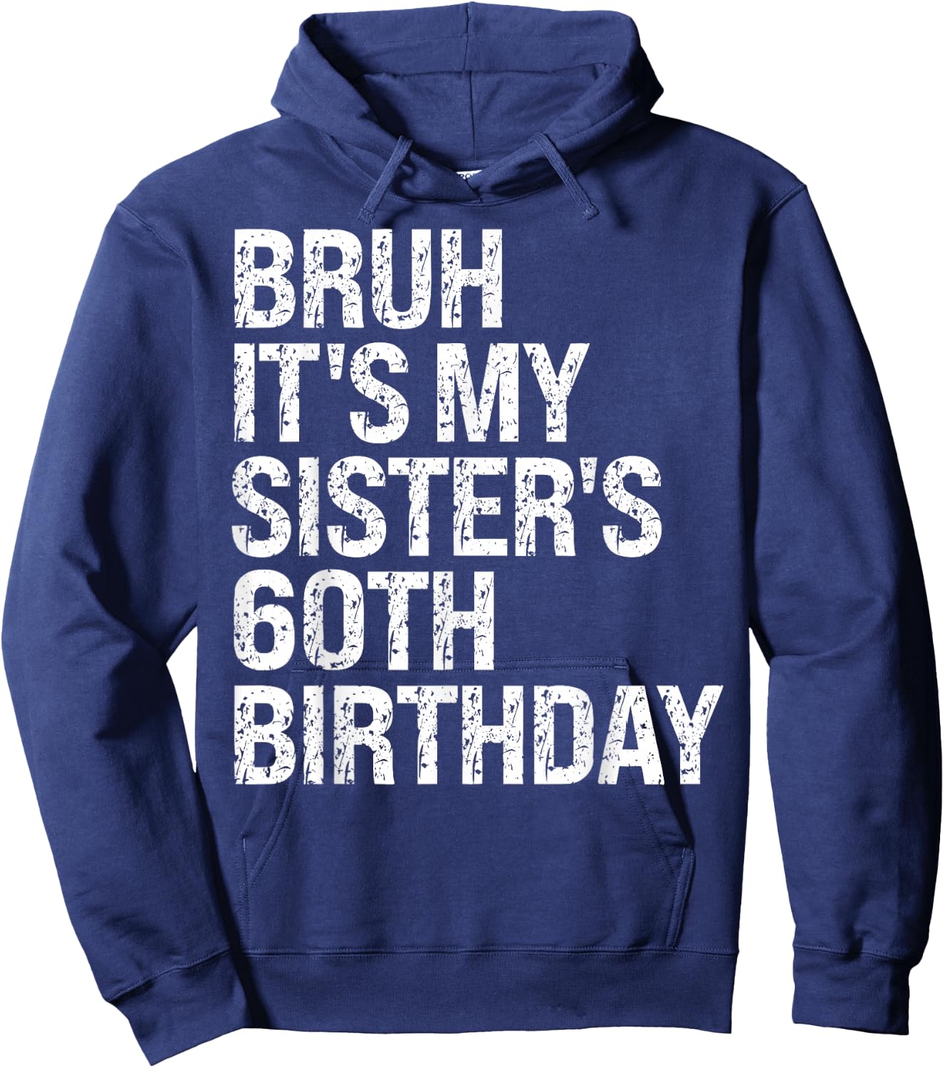 Bruh It's My Sister's 60th Birthday Queen Crown Happy Funny Hoodie - Hoodie | Navy