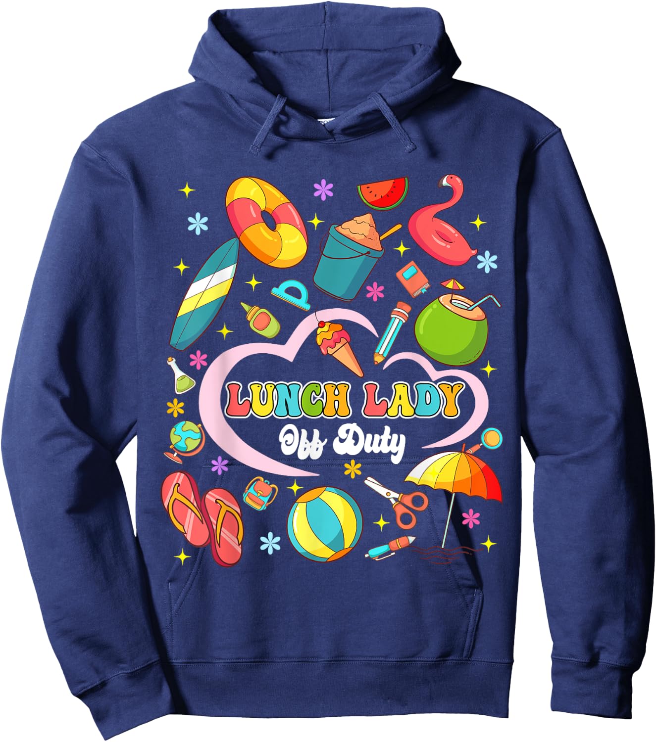 Lunch Lady Off Duty Summer Vacation Squad Last Day Of School Hoodie - Hoodie | Navy