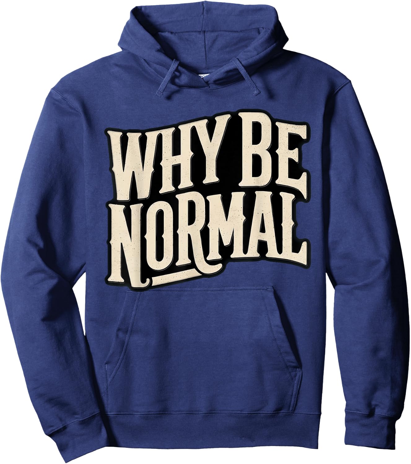 Why Be Normal Funny Graphic Novelty Vintage Hoodie - Hoodie | Navy
