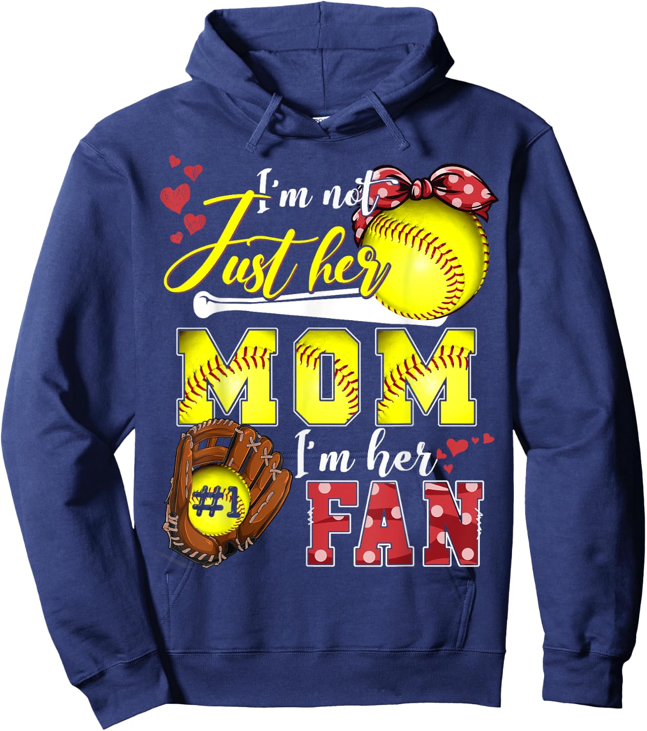 I'm not just Her Mom I'm Her number one Fan Softball Mom Hoodie - Hoodie | Navy