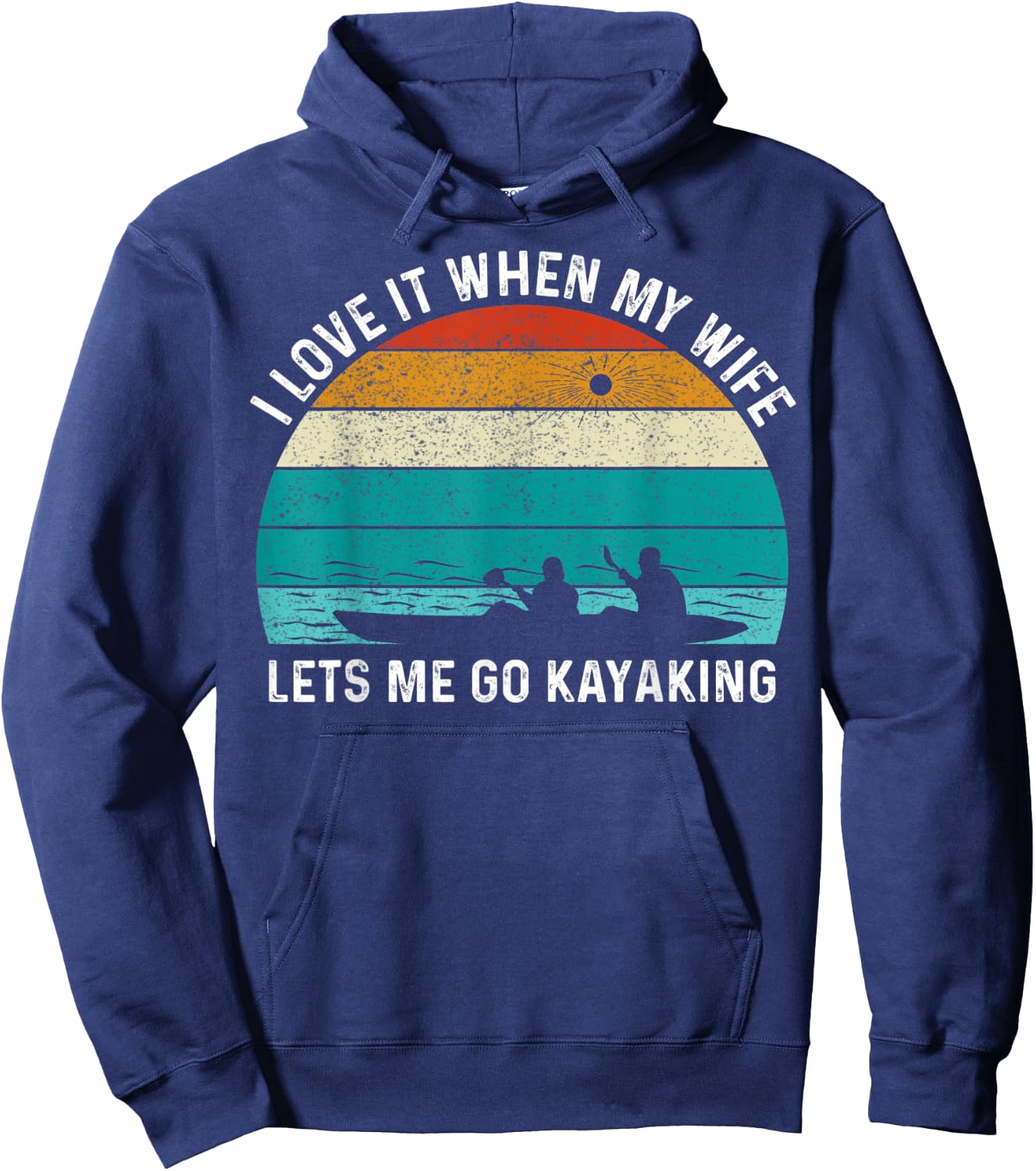 Funny Kayak I Love It When My Wife Let Me Go Kayaking Hoodie - Hoodie | Navy