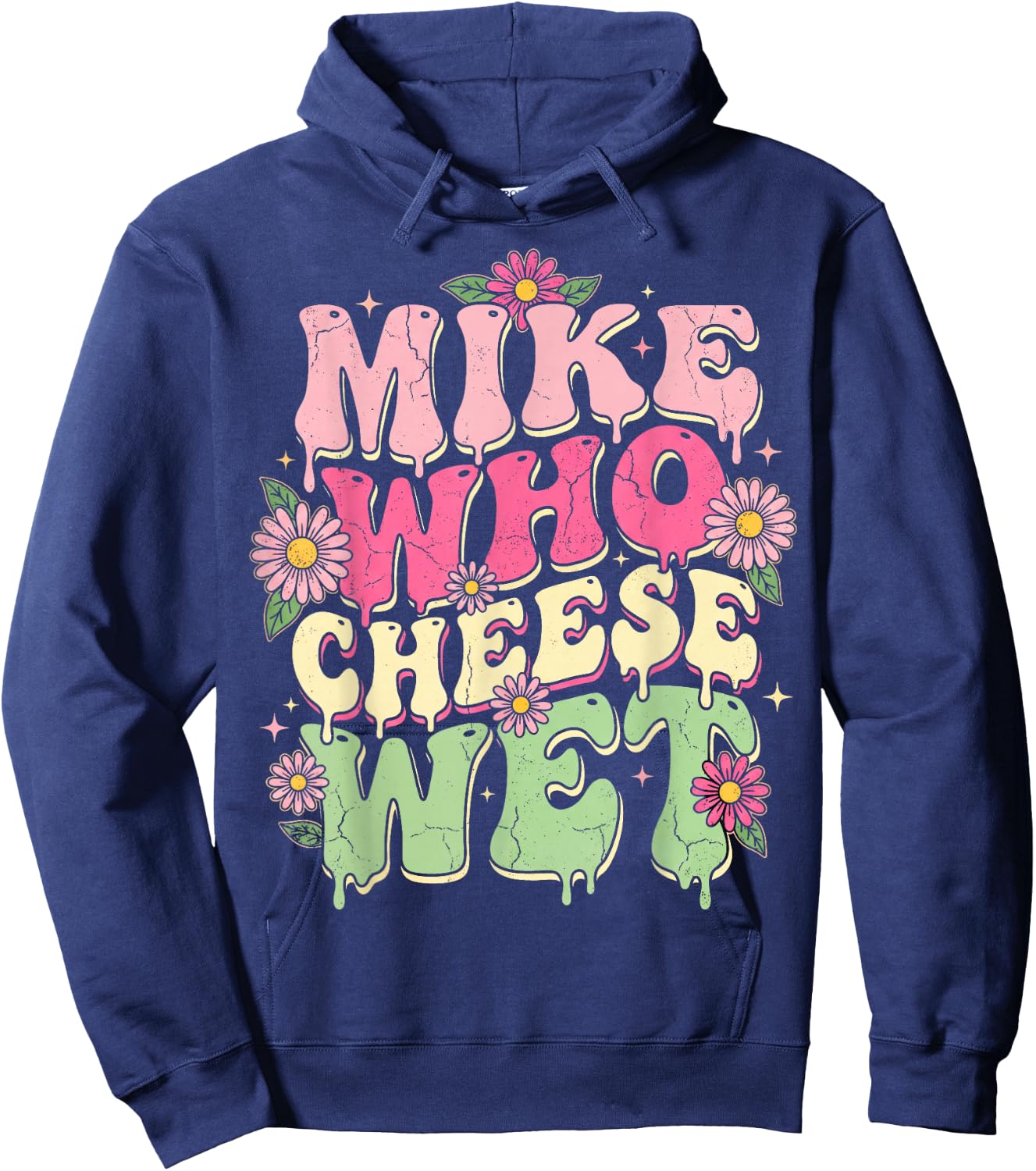 Mike Who Cheese Wet Funny Embarrassing Retro Groovy Hoodie - Hoodie | Navy